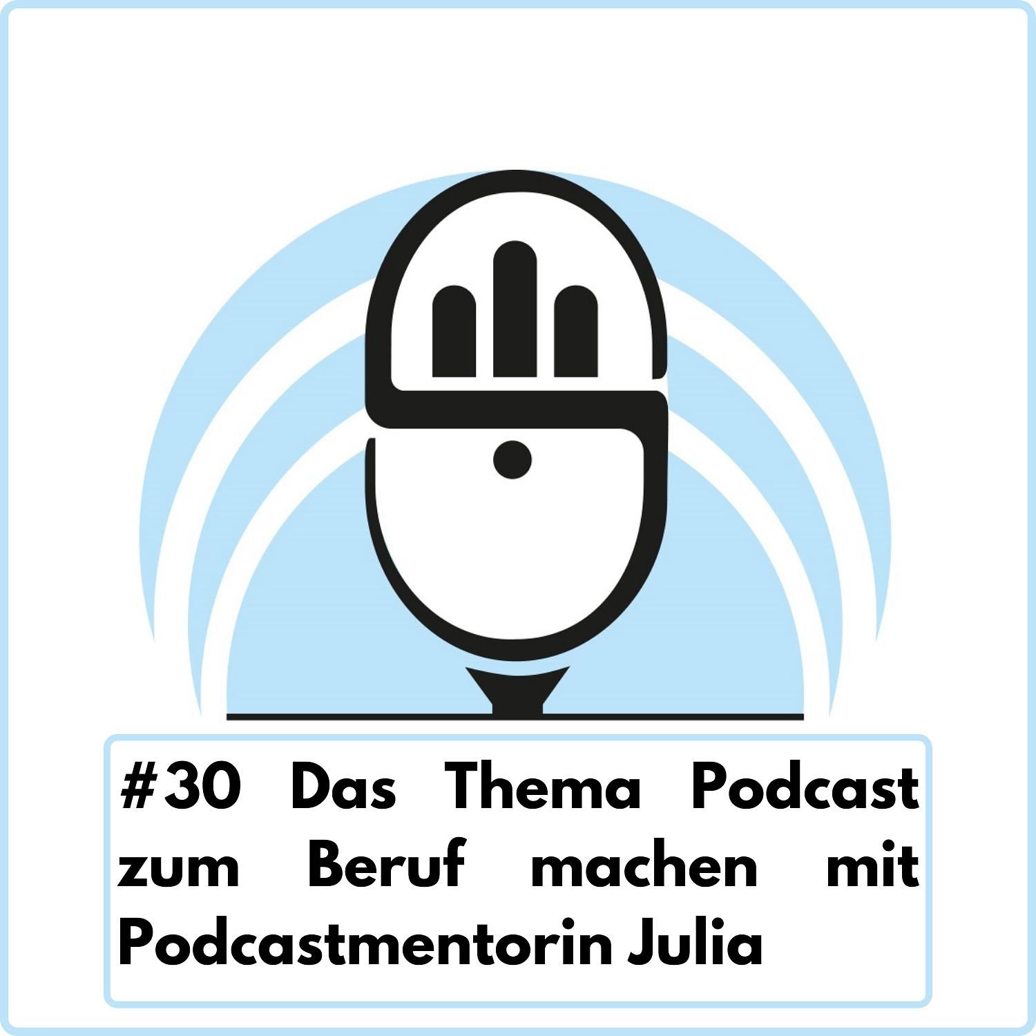 Das Thema Podcast zum Beruf machen mit Podcastmentorin Julia Jentzsch (Ep. 30)