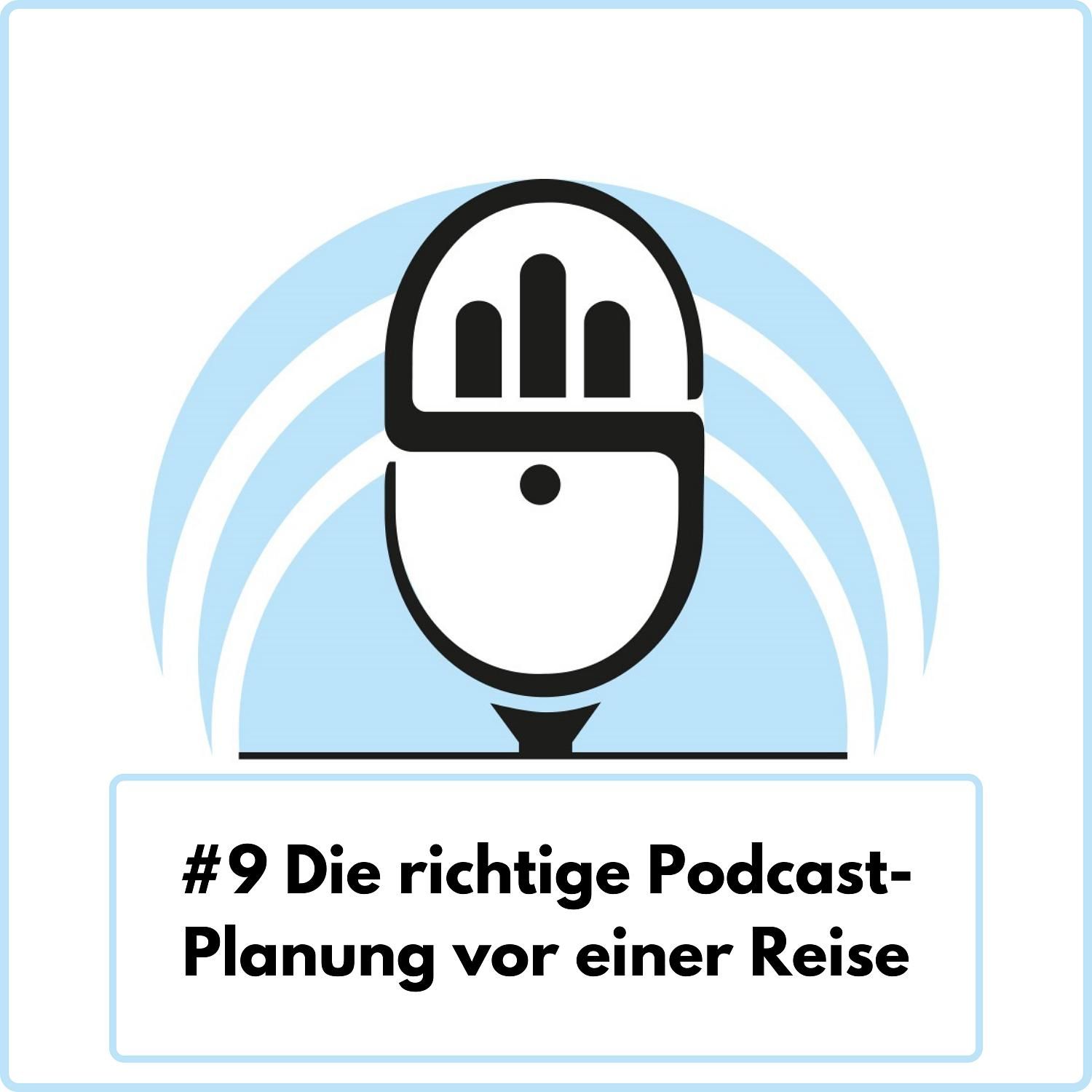 Die richtige Podcast-Planung vor einer Reise (Ep. 9)