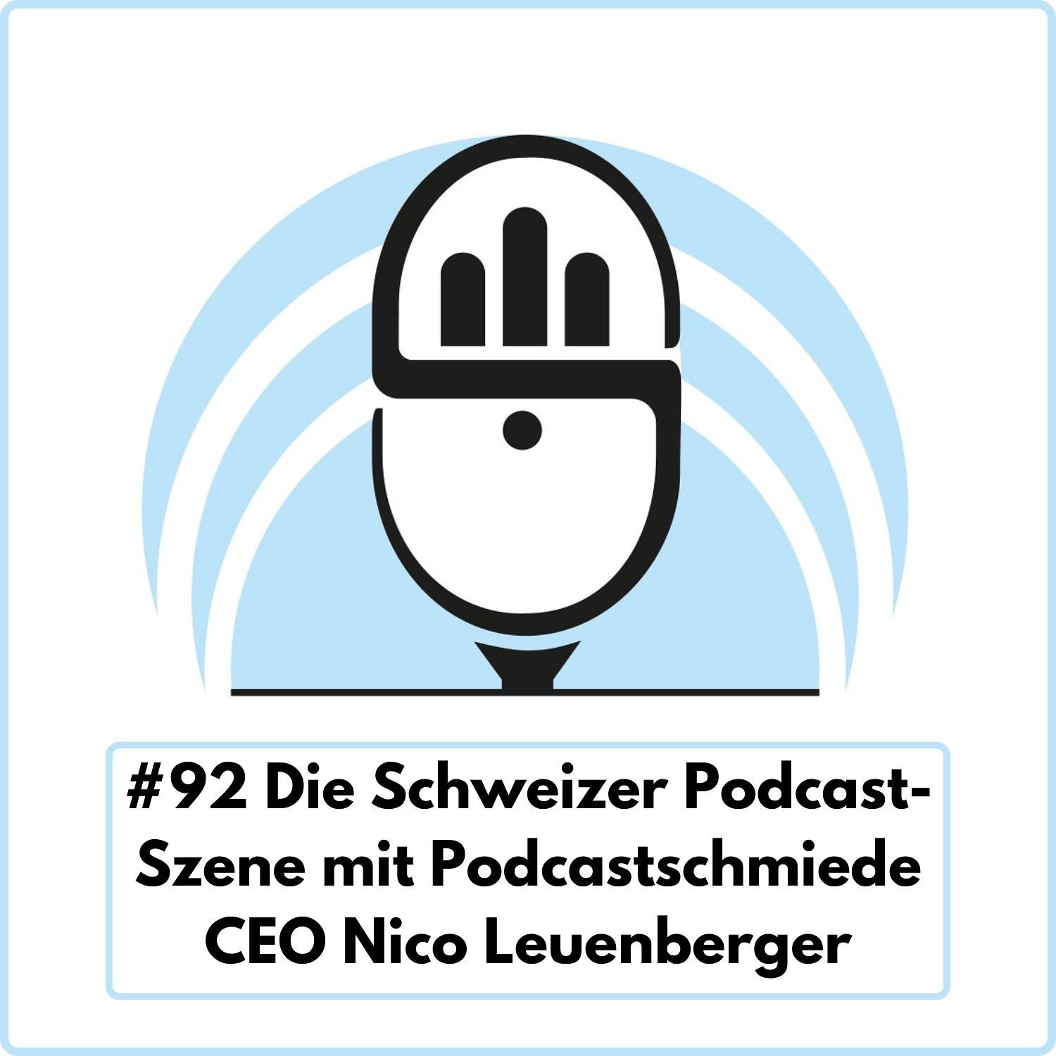 Die Schweizer Podcast-Szene mit Podcastschmiede CEO Nico Leuenberger (Ep. 92)