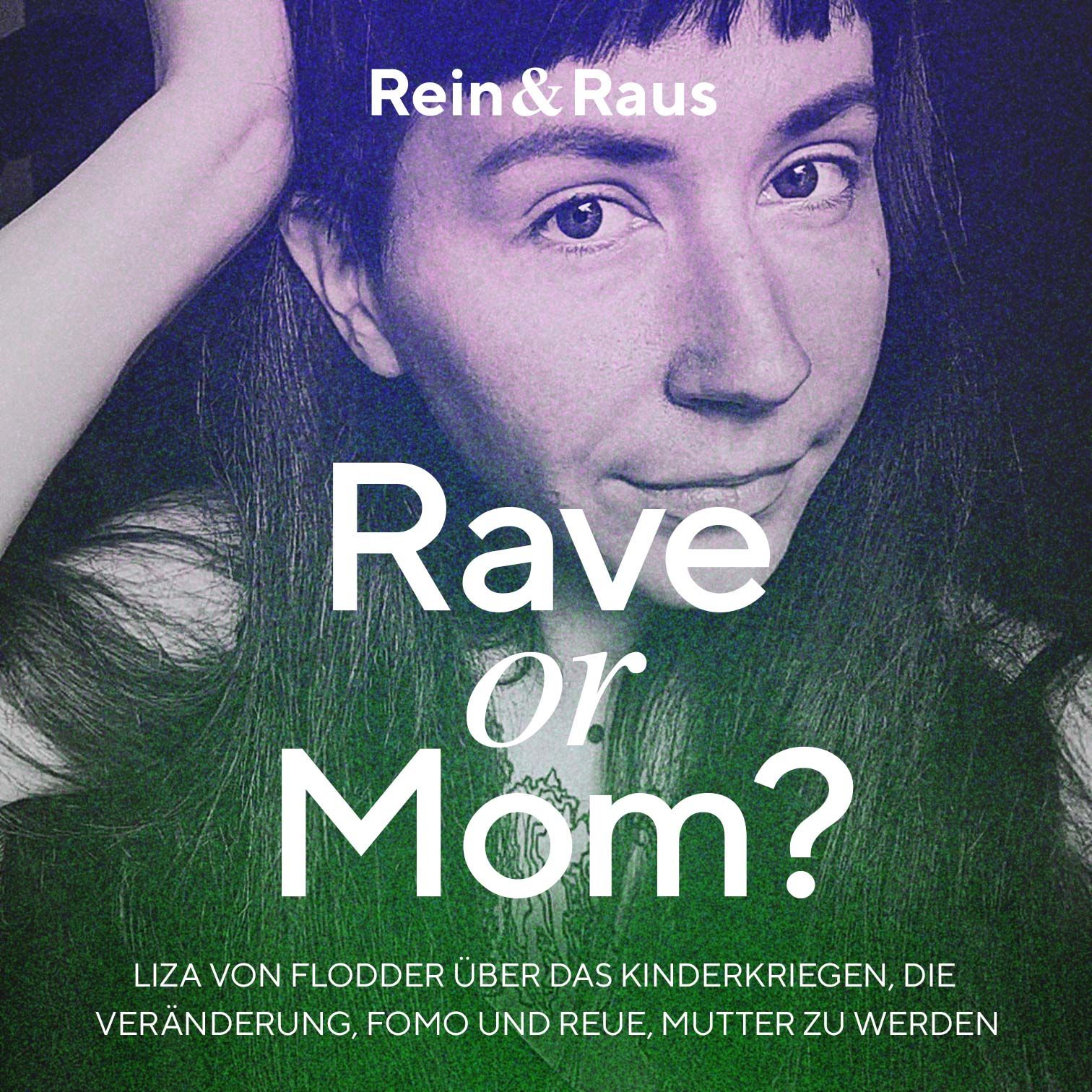 #136 – Rave or Mom? › Liza von Flodder über Kinderkriegen, die Veränderung, FOMO und Reue, jung Mutter zu werden