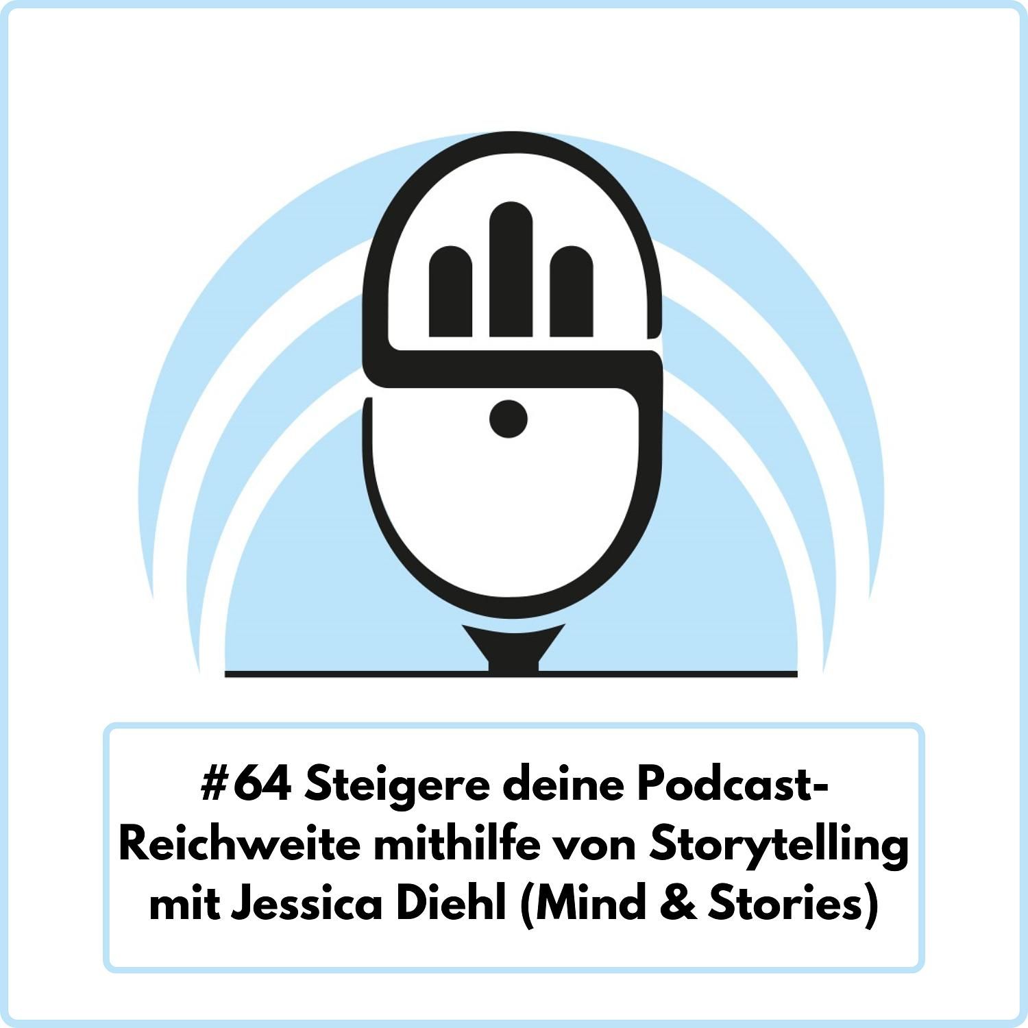 Steigere deine Podcast-Reichweite mithilfe von Storytelling mit Jessica Diehl von Mind & Stories (Ep. 64)