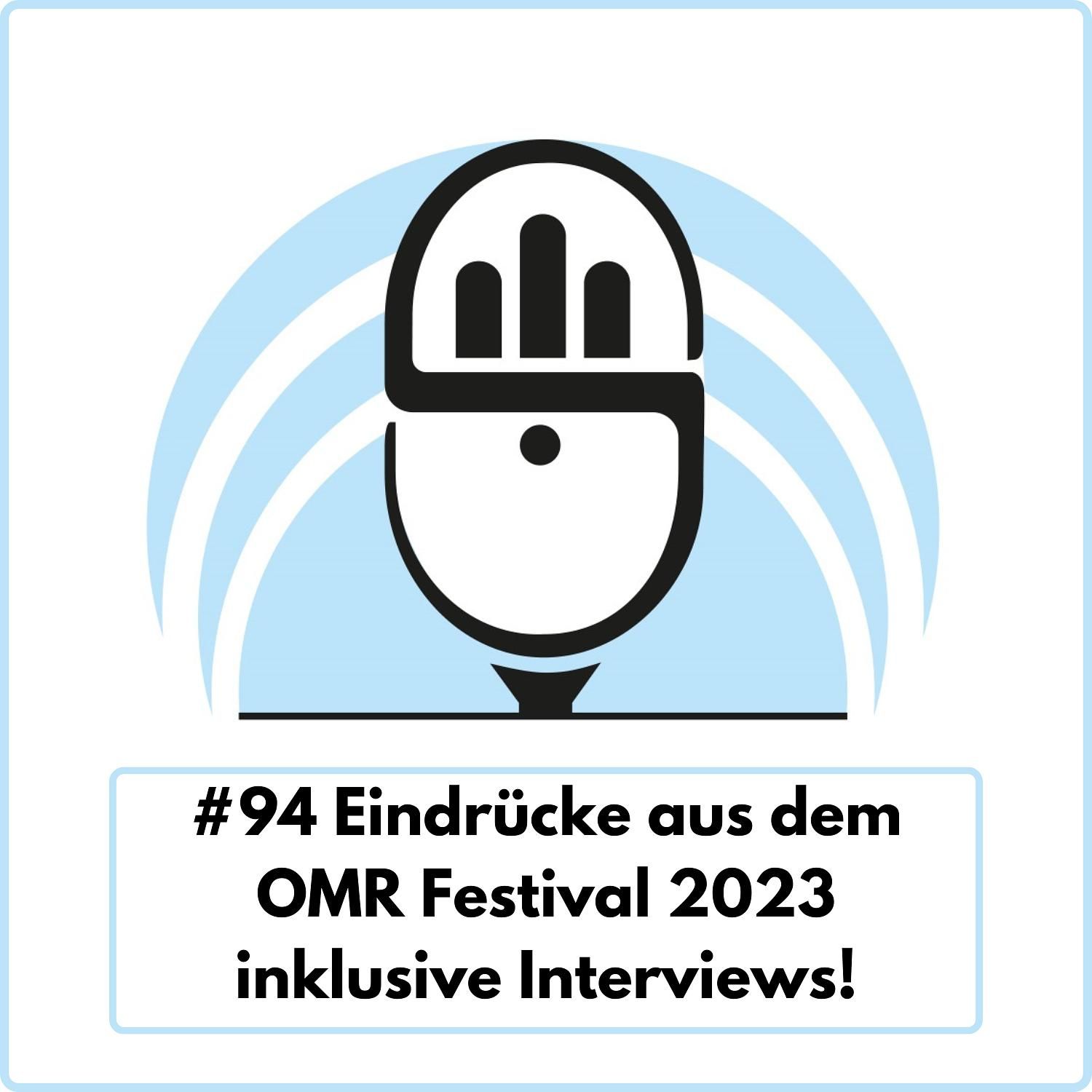 Eindrücke aus dem OMR Festival 2023 inklusive Interviews! (Ep. 94)