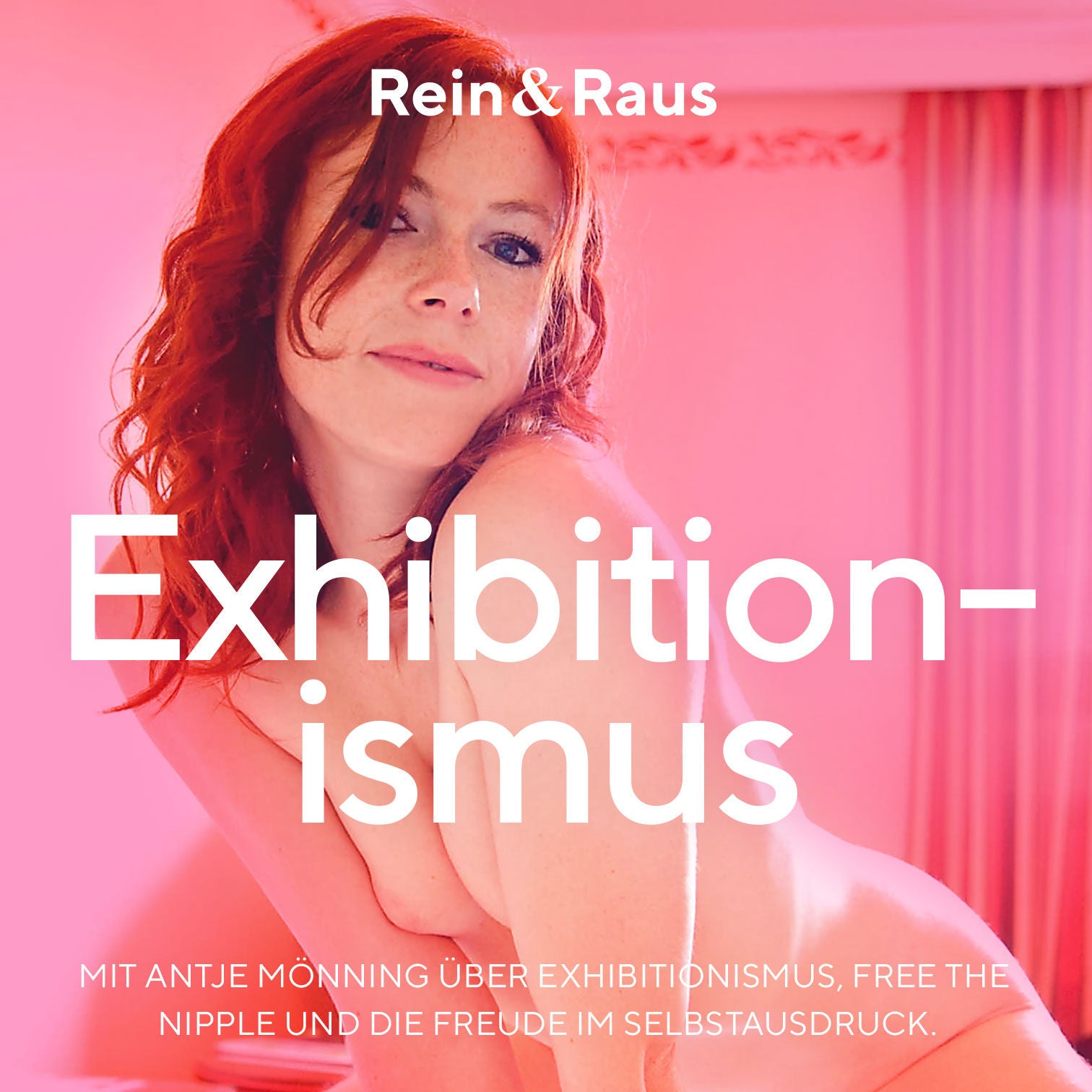 #130 – Exhibitionismus › Mit Antje Mönning über Exhibitionismus, Free the Nipple und die Freude im Selbstausdruck.