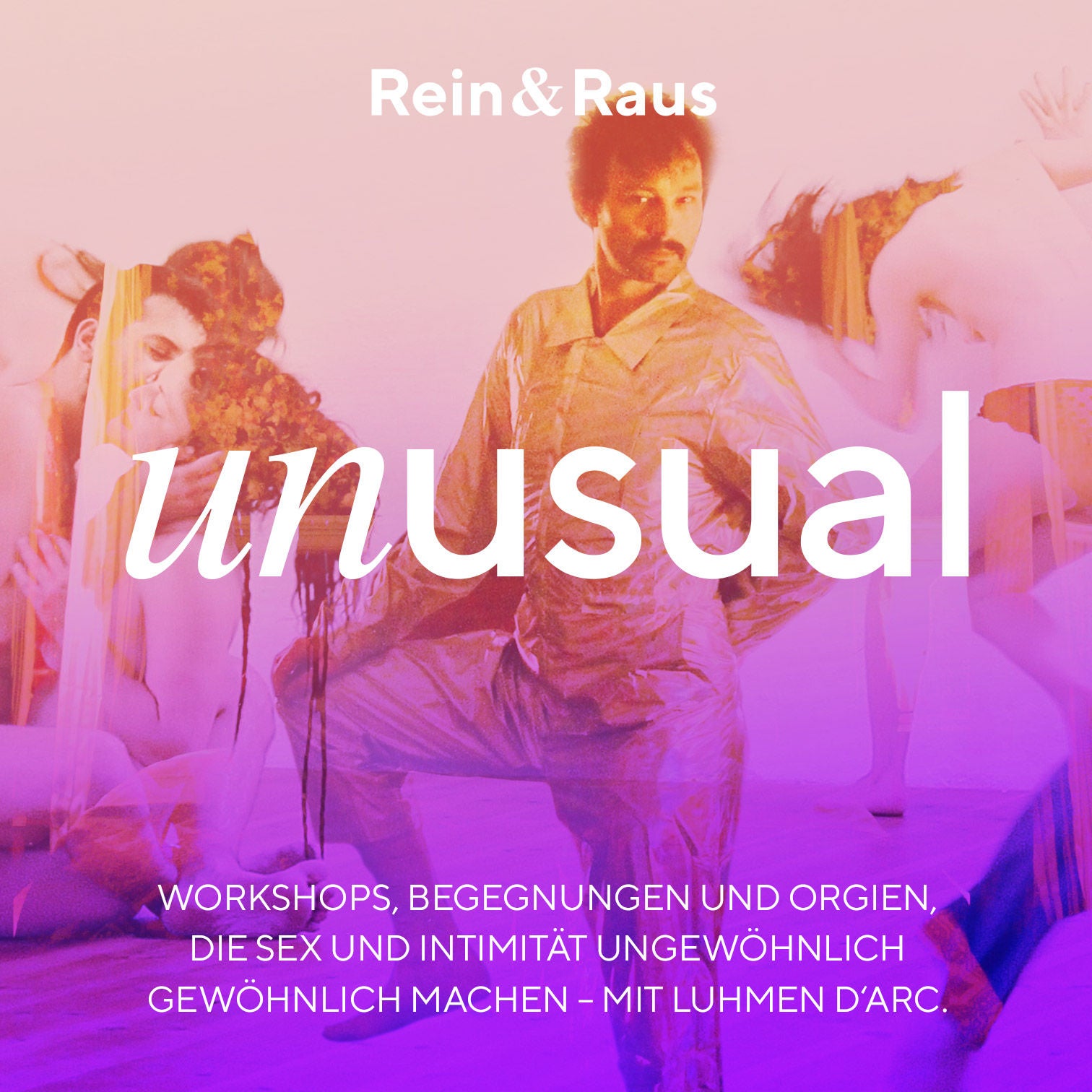 #105 – unusual › Mit luhmen d‘arc über Workshops, Begegnungen und Orgien, die Sex ungewöhnlich gewöhnlich machen