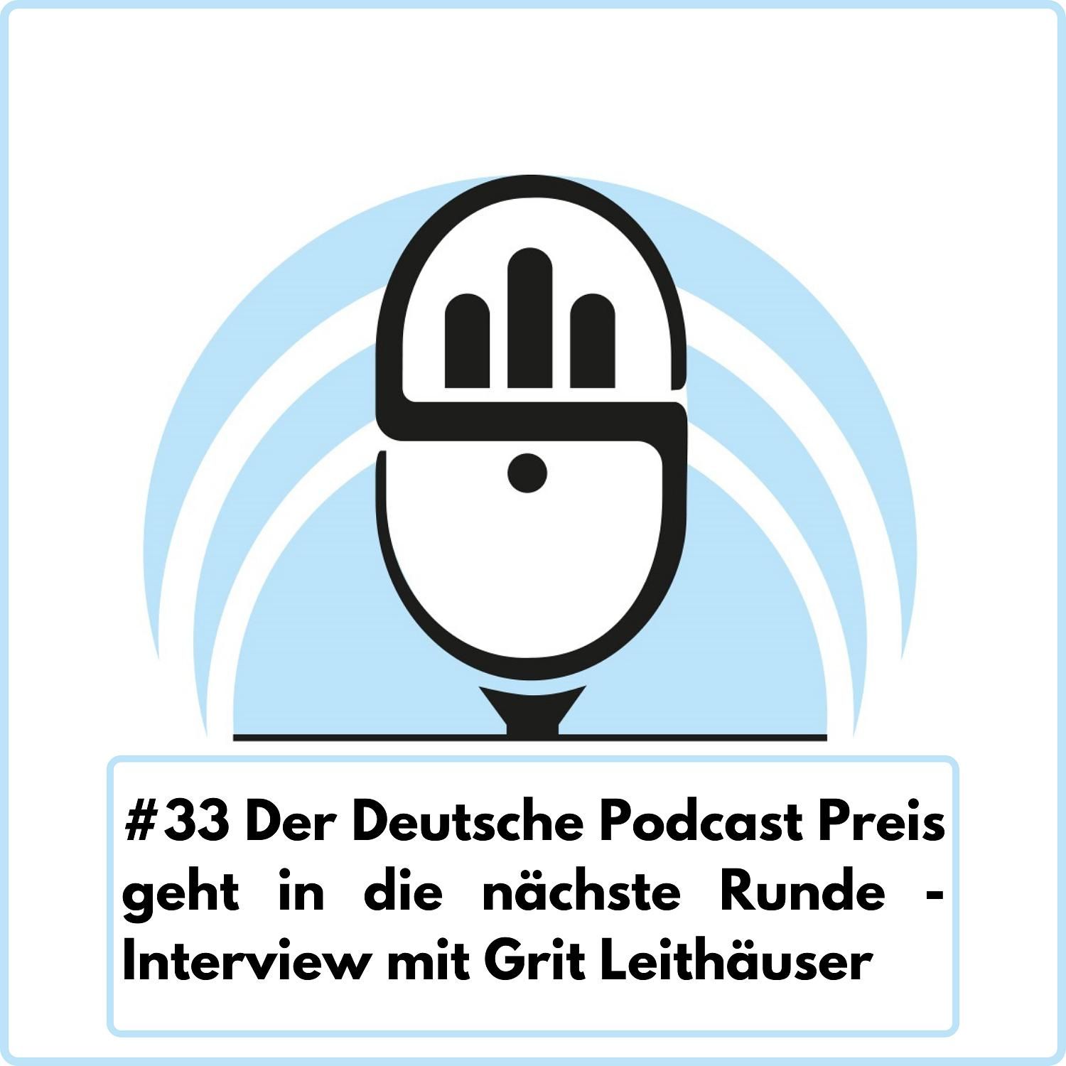 Der Deutsche Podcast Preis geht in die nächste Runde mit Grit Leithäuser (Ep. 33)