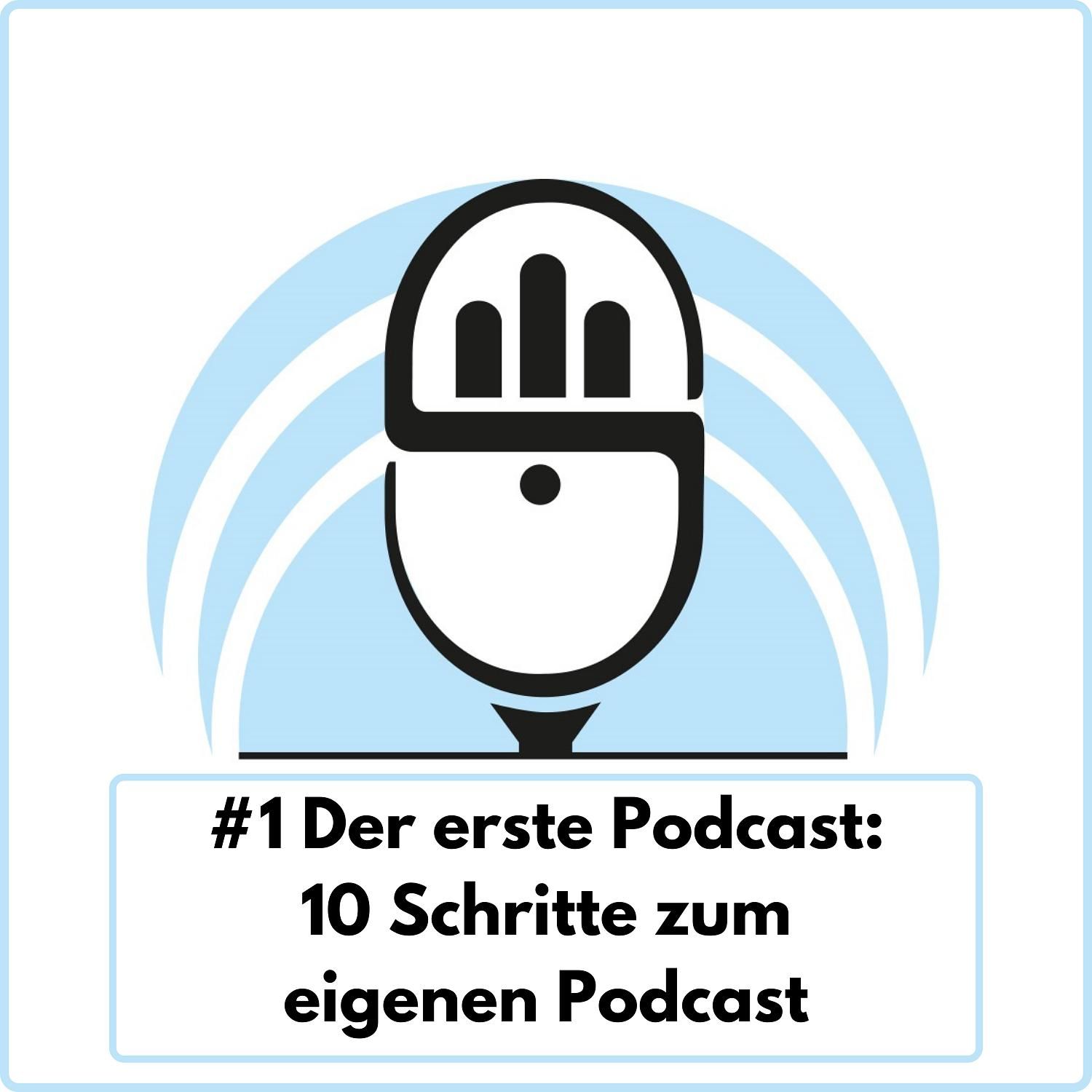 10 Schritte zum ersten Podcast (Ep. 1)