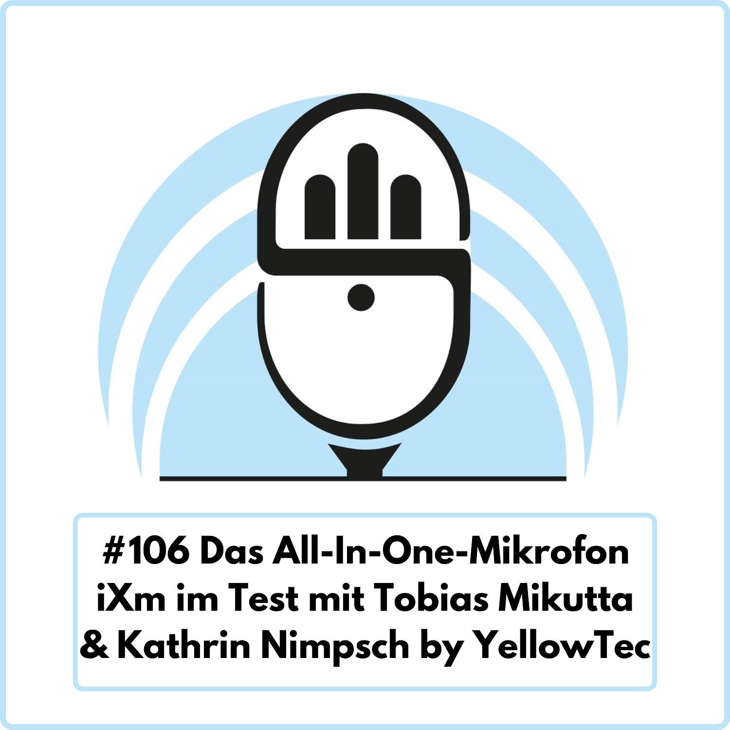 Das All-In-One-Mikrofon iXm im Test mit Tobias Mikutta & Kathrin Nimpsch by YellowTec (Ep. 106)