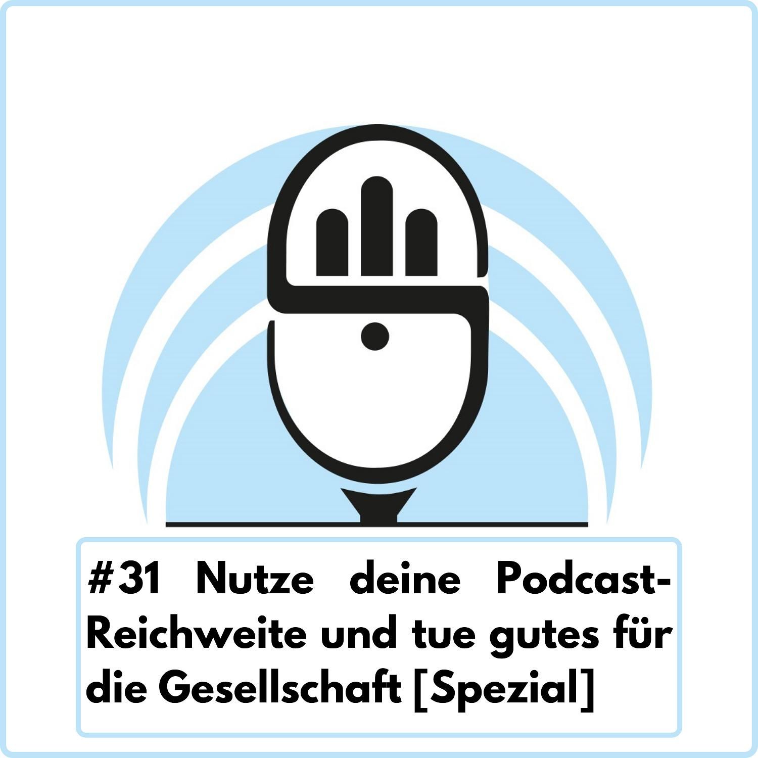Nutze deine Podcast-Reichweite und tue gutes für die Gesellschaft (Ep. 31)