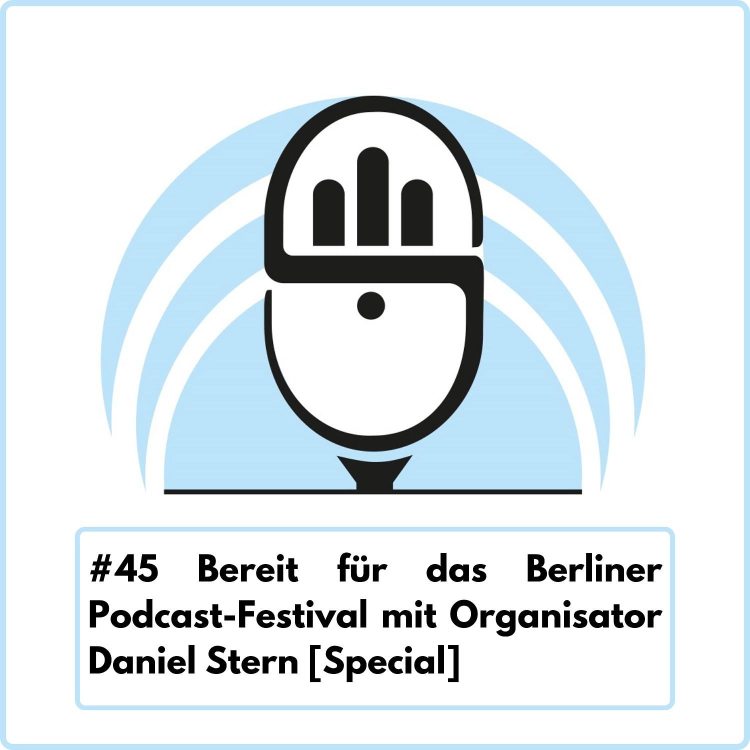 Bereit für das Berliner Podcast-Festival mit Organisator Daniel Stern [English-Special] Ep. 45