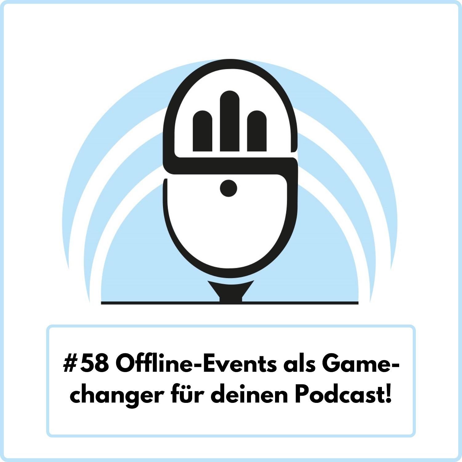 Offline-Events als Gamechanger für deinen Podcast! (Ep. 58)