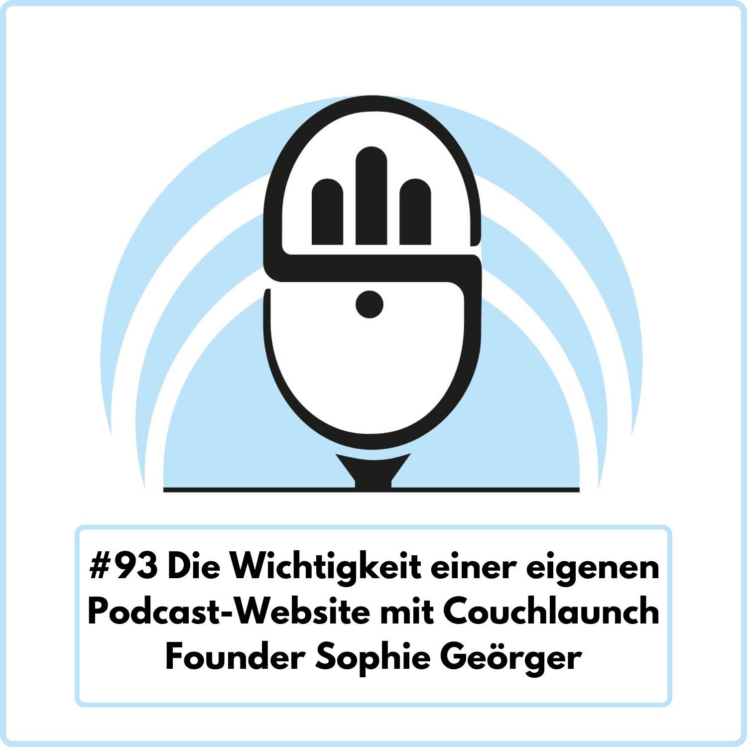 Die Wichtigkeit einer eigenen Podcast-Website mit Couchlaunch Founder Sophie Geörger (Ep. 93)