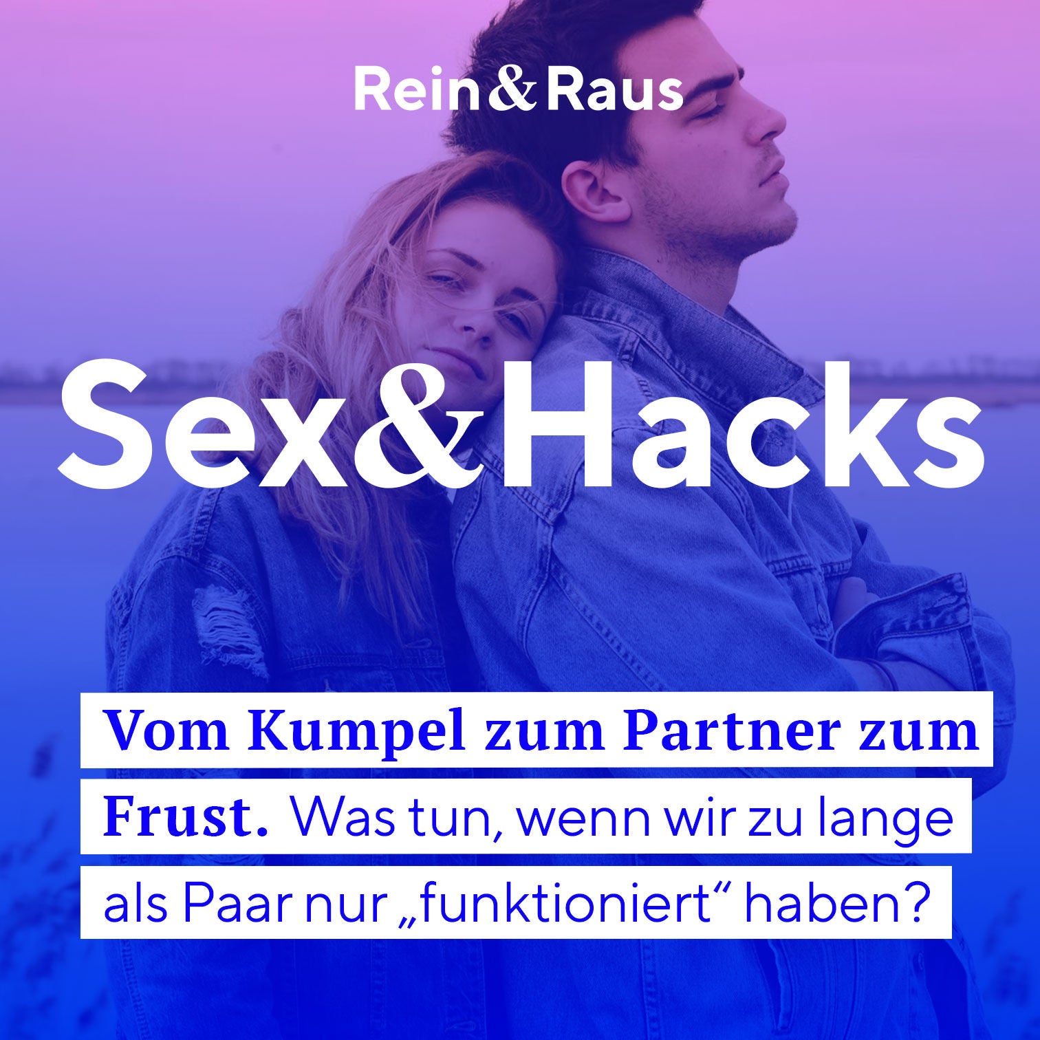 #89 SEXHACK – Vom Kumpel zum Partner zum Frust › Was tun, wenn wir zu lange als Paar nur „funktioniert“ haben?