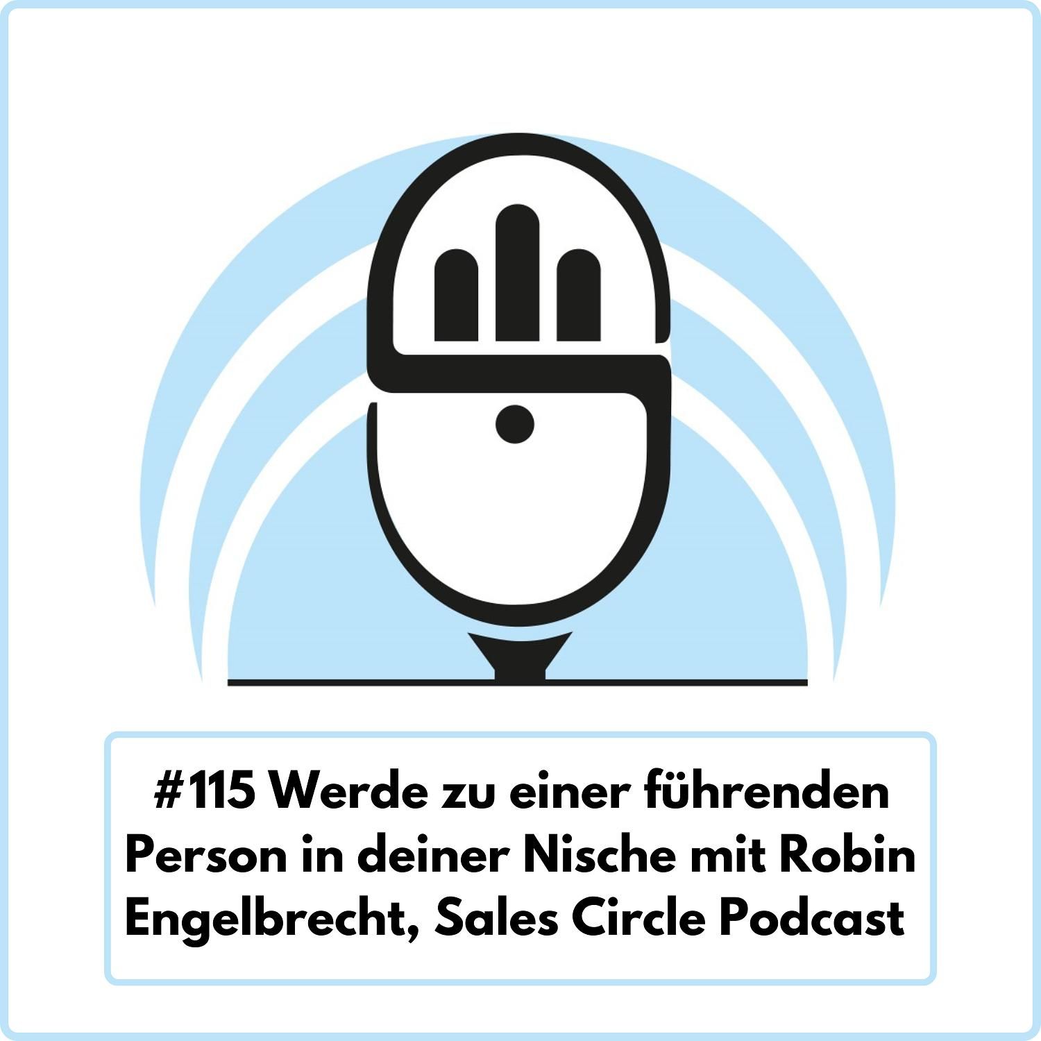 Werde zu einer führenden Person in deiner Nische mit Robin Engelbrecht vom Sales Circle Podcast (Ep. 115)