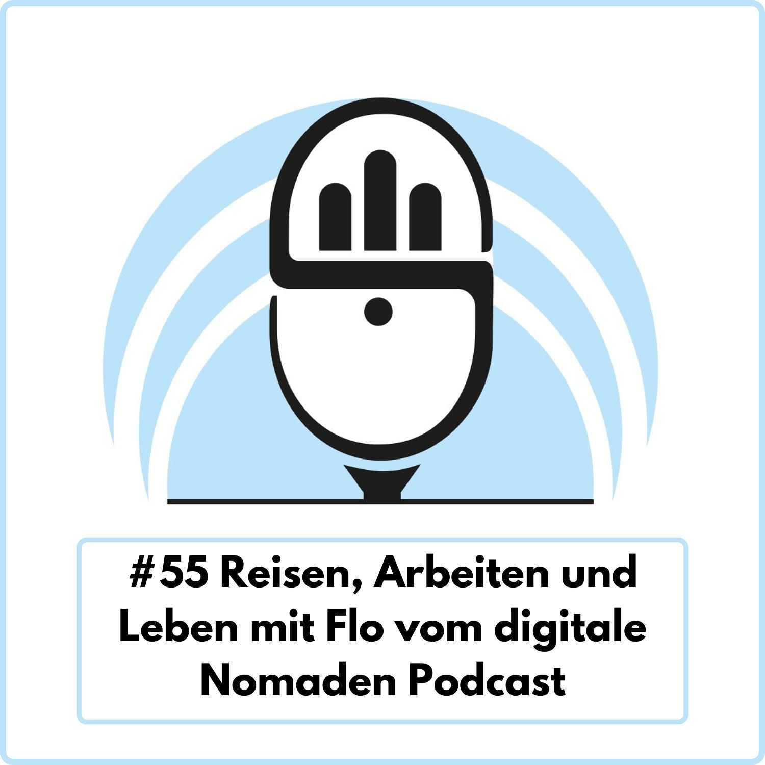 Reisen, Arbeiten und Leben mit Florian König vom Digitale Nomaden Podcast (Ep. 55)