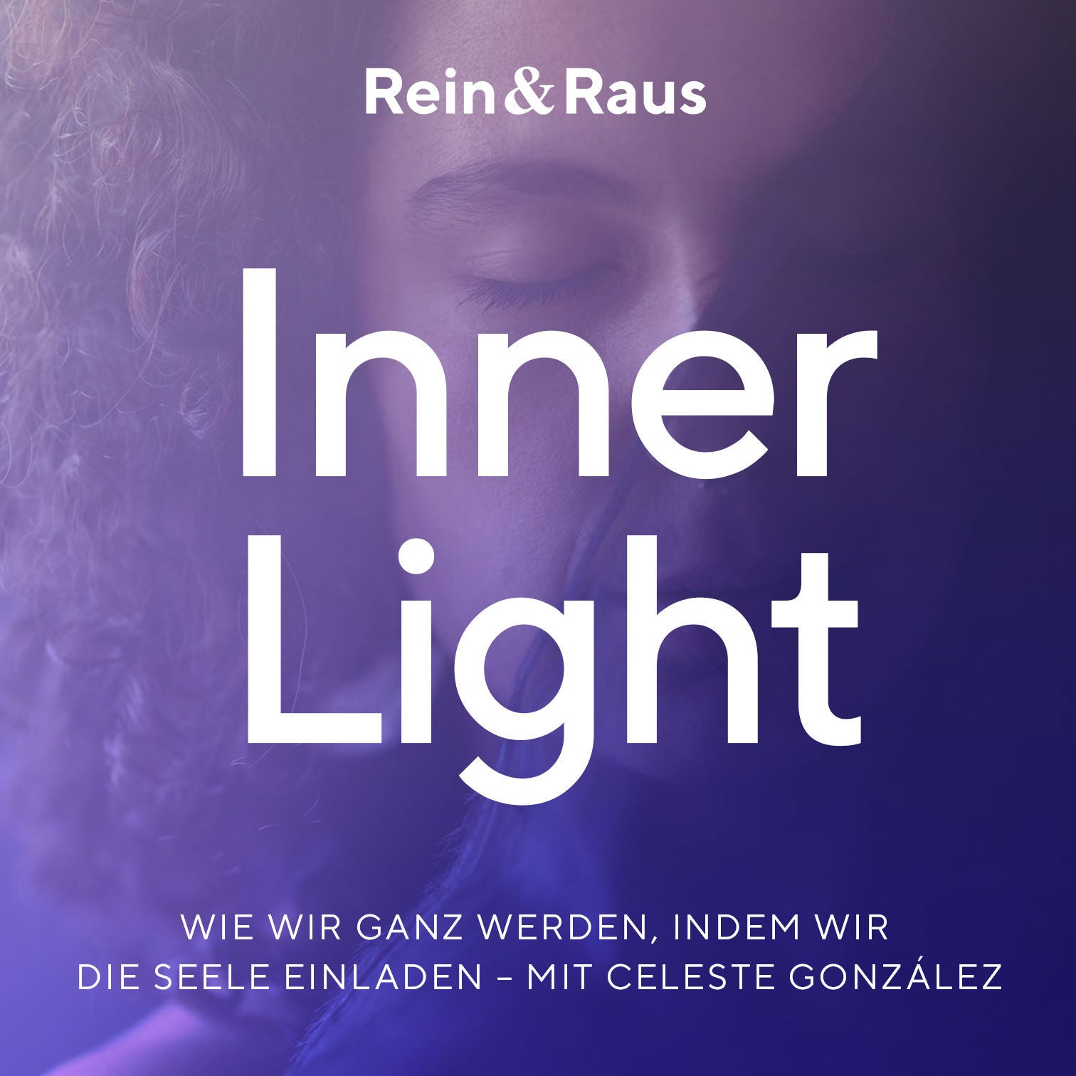 #78 – Inner Light › Wie wir ganz werden, indem wir die Seele einladen mit Celeste González