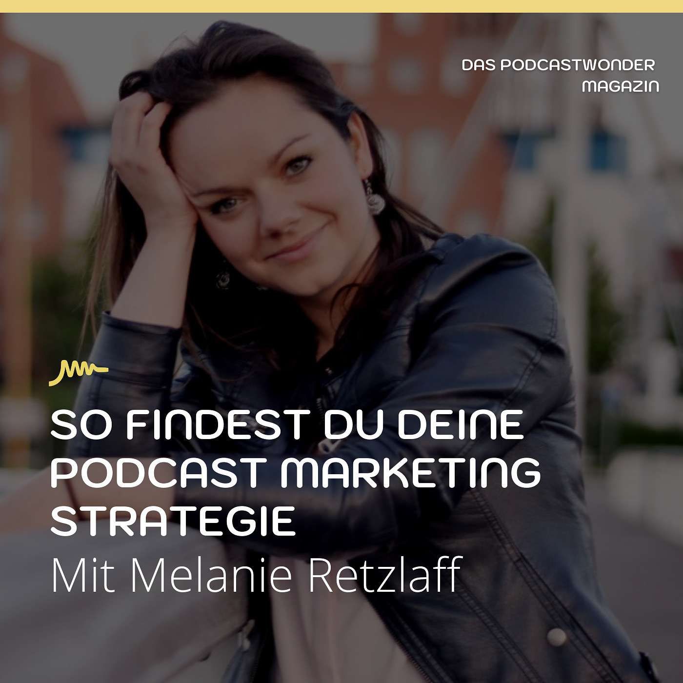 So findest du deine Podcast Marketing Strategie - Mit Melanie Retzlaff