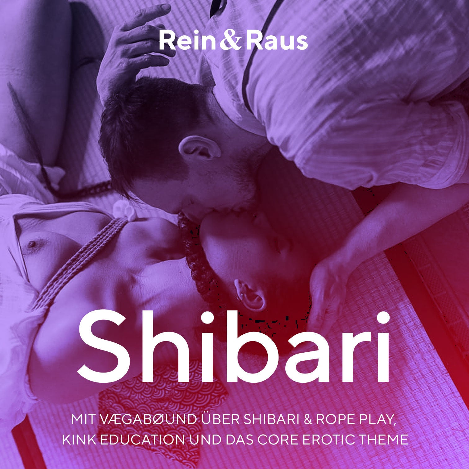 #127 – Shibari › Mit VÆGABØUND & SAPIEHA über Shibari & Rope Play, Kink Education und das Core Erotic Theme