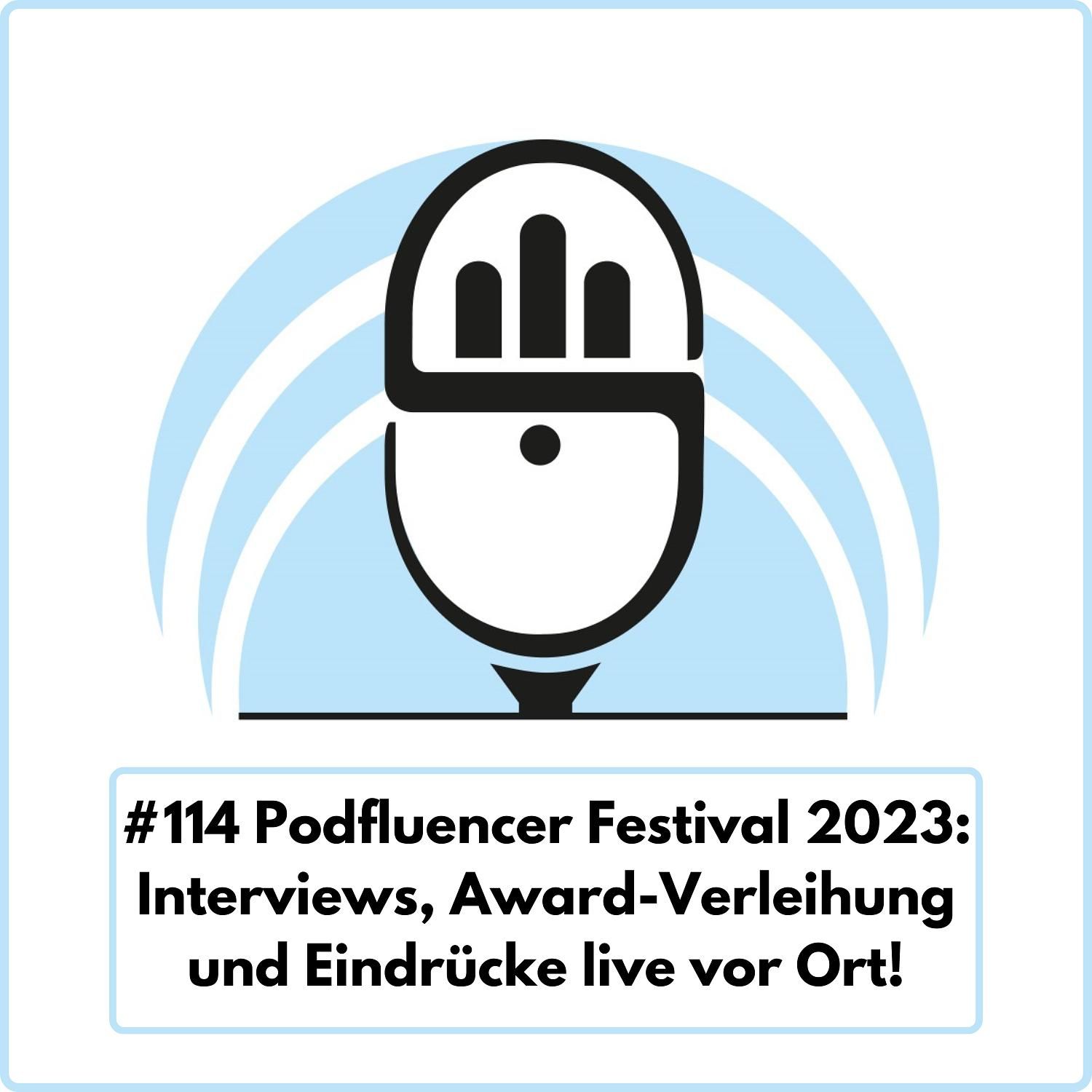 Podfluencer Festival 2023: Interviews, Award-Verleihung und Eindrücke live vor Ort! (Ep. 114)