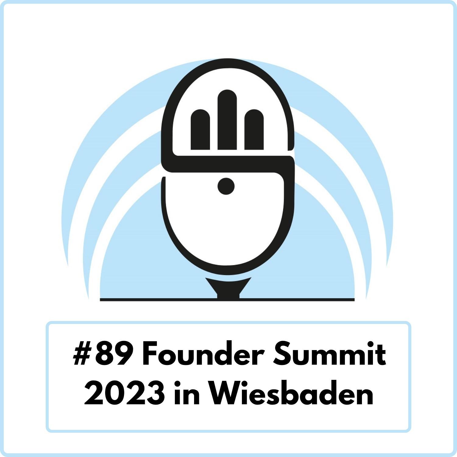 Founder Summit 2023 in Wiesbaden (Ep. 89)