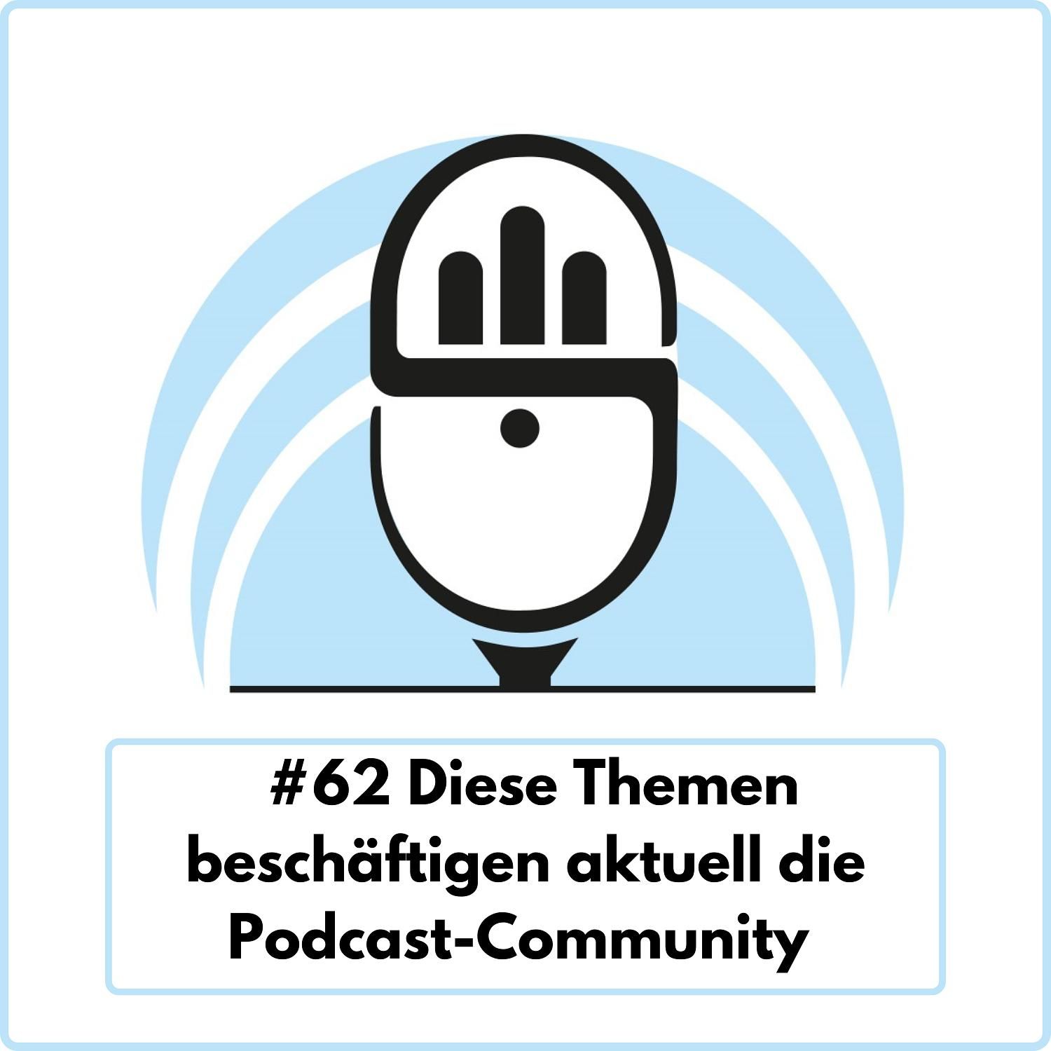 Diese Themen beschäftigen aktuell die Podcast-Community (Ep. 62)