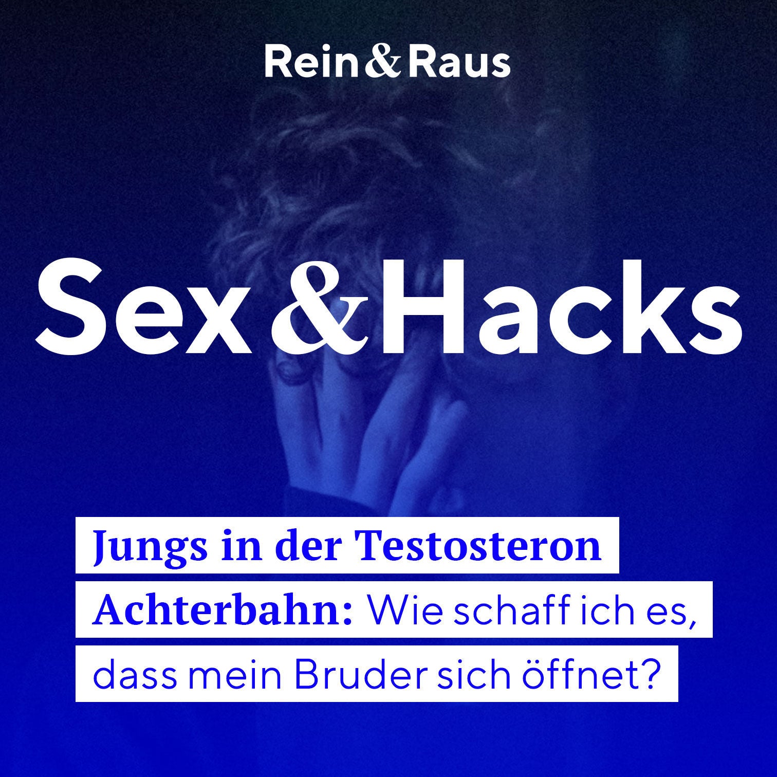 #72 SEXHACK – Jungs in der Testosteron Achterbahn › Wie schaff ich es, dass mein Bruder sich öffnet?