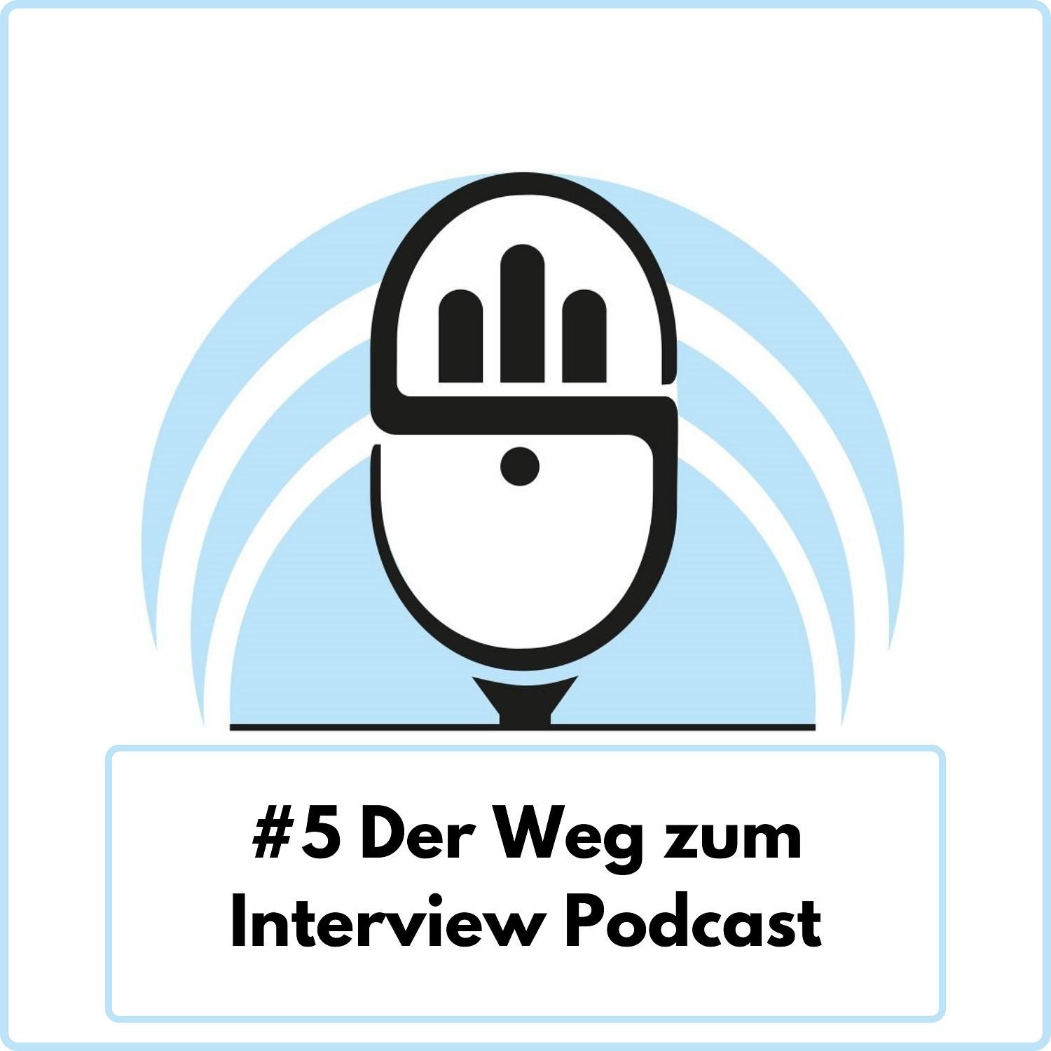 Der Weg zum Interview Podcast (Ep. 5)