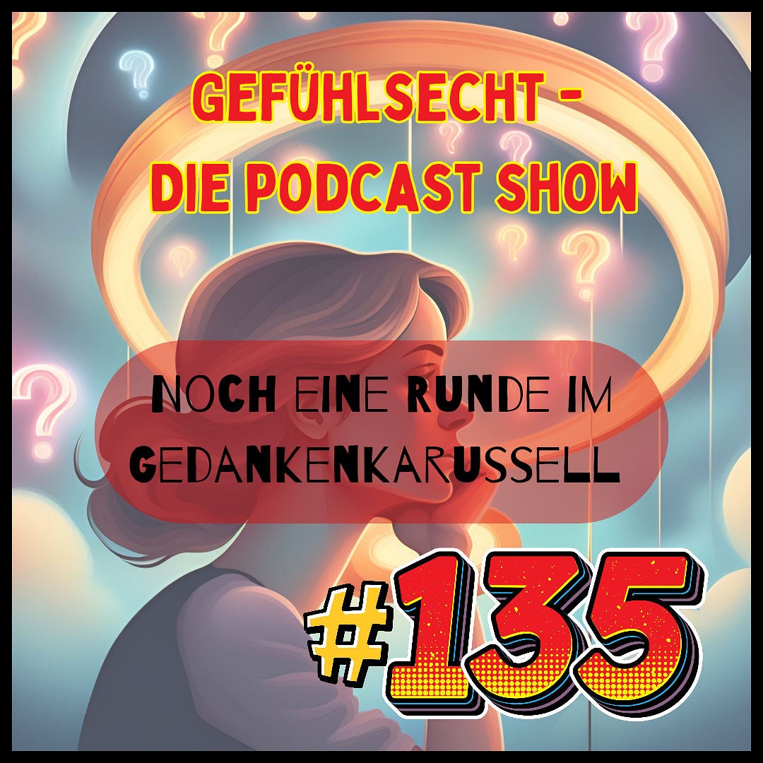 "Noch eine Runde im Gedankenkarussell: Overthinking" - Episode 135