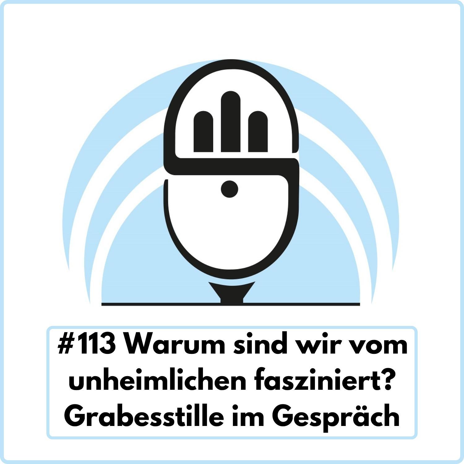 Warum sind wir vom unheimlichen fasziniert? Grabesstille im Gespräch (Ep. 113)