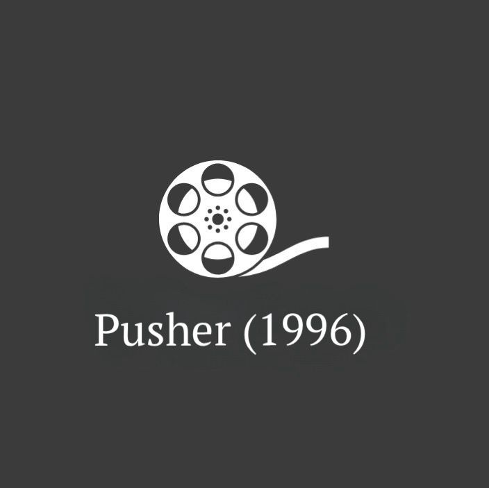 #49 - Pusher (1996)
