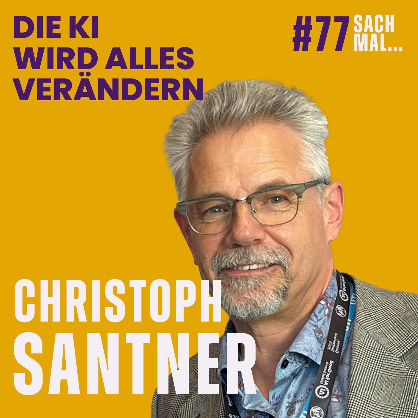 Die KI wird alles verändern mit Christoph Santner