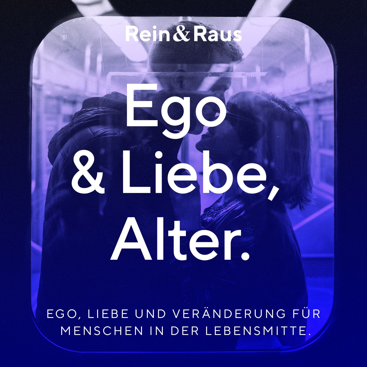 #68 – Ego & Liebe, Alter › Ego, Liebe und Veränderung für Menschen in der Lebensmitte.