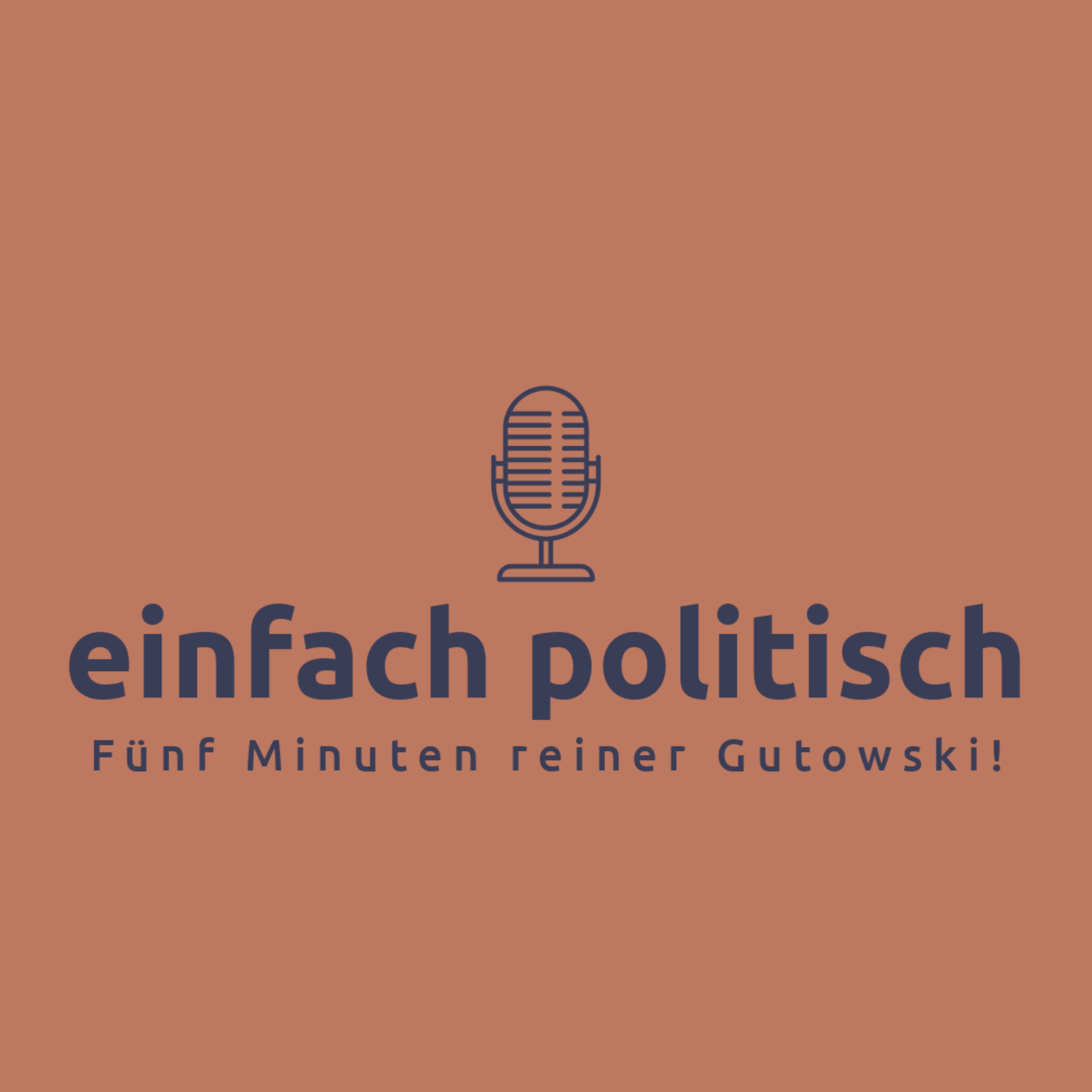 einfach politisch - Fünf Minuten reiner Gutowski!