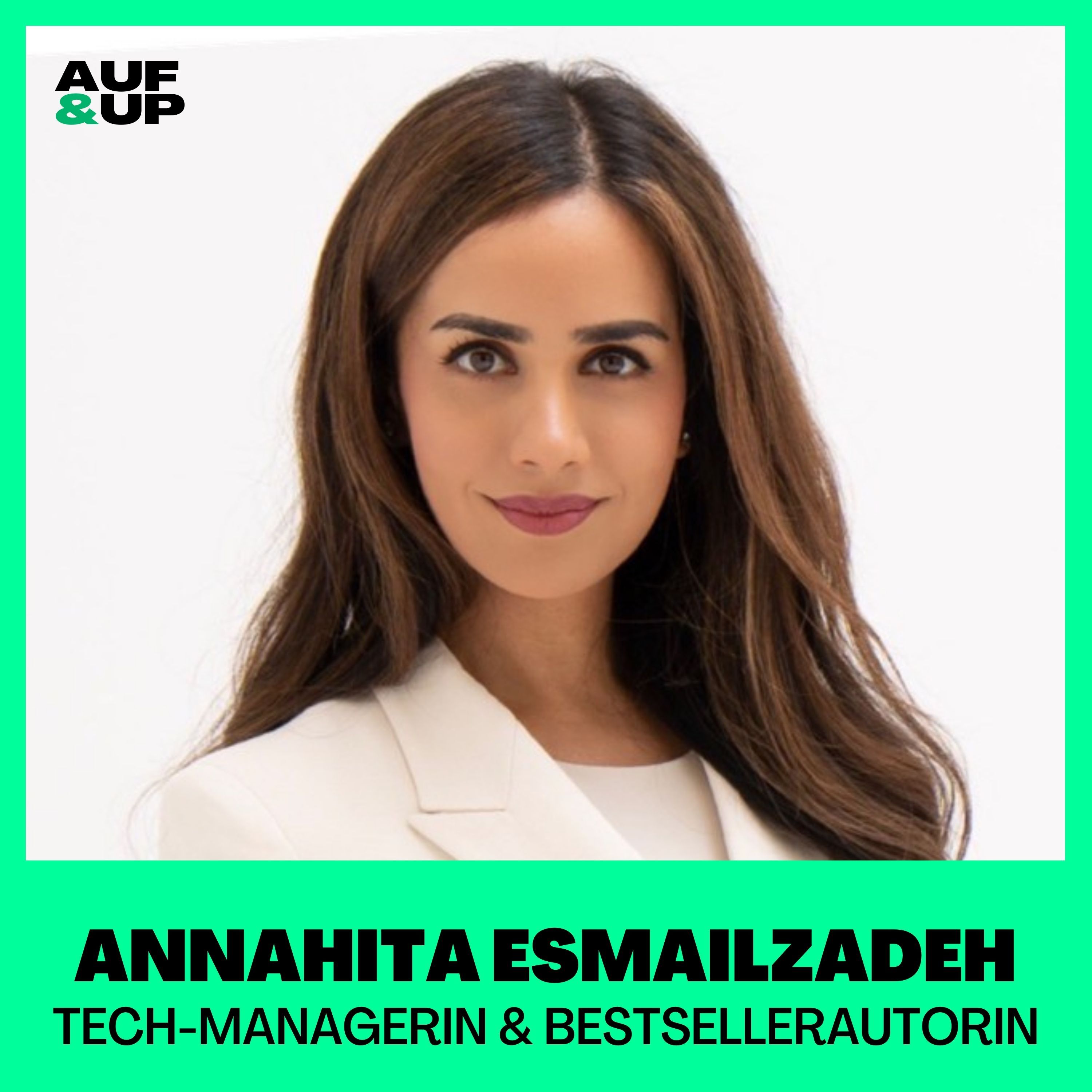 "Ohne meine Angst wäre ich nicht so erfolgreich!" - Microsoft-Managerin Annahita Esmailzadeh | A&U #091