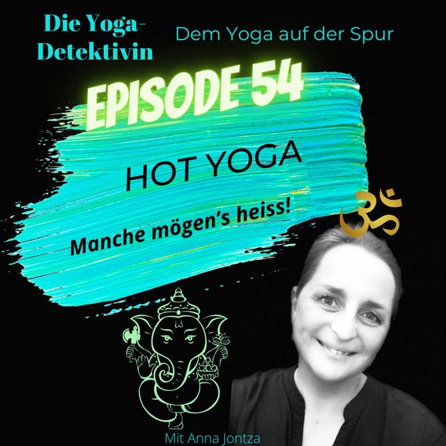 #54 Hot Yoga - Manche mögen´s heiss!
