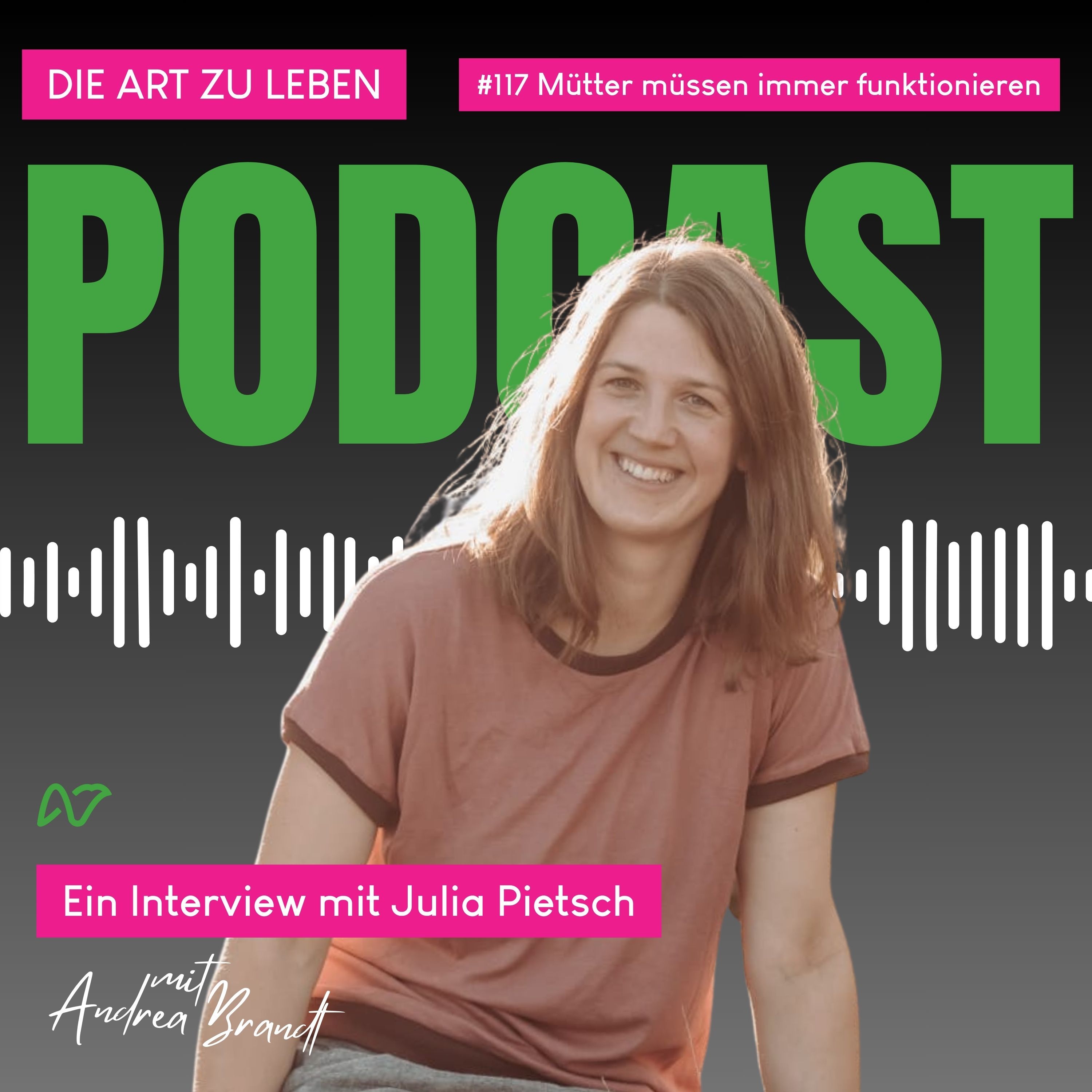 #117 Mütter sollen stark sein. Fehlerfrei. Immer.-Interview mit Julia Pietsch