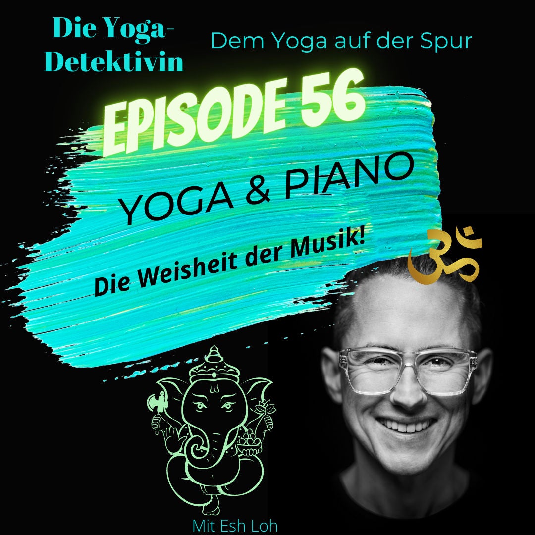 #56 Yoga & Piano - Die Weisheit der Musik!