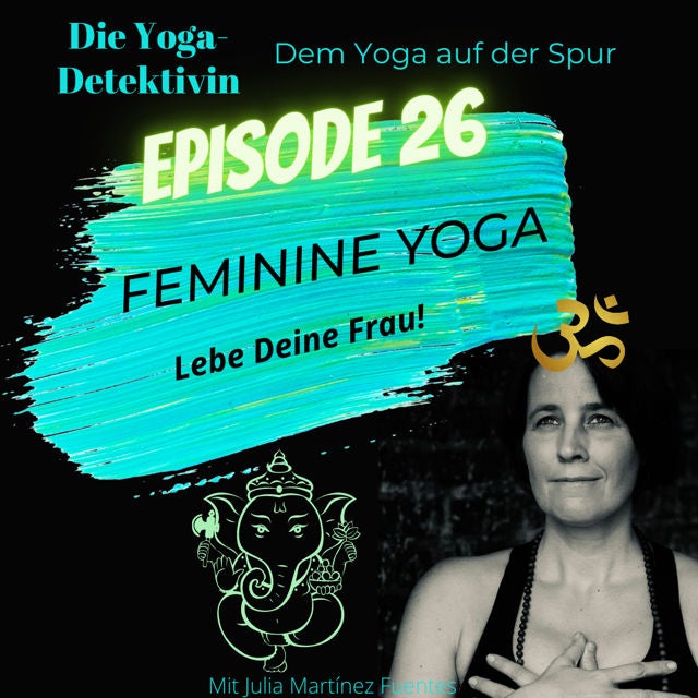 #26 Feminine Yoga - Lebe Deine Frau!