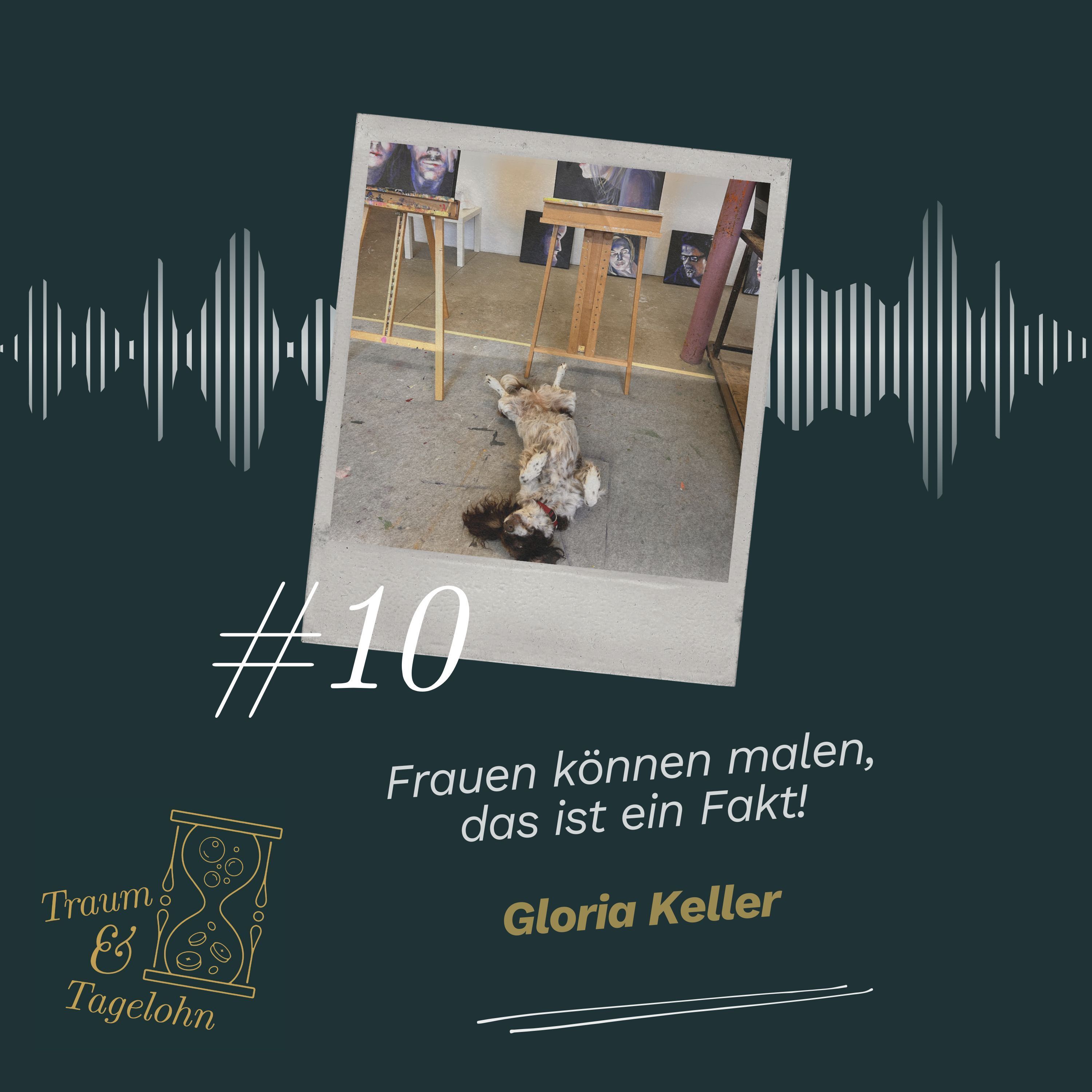 #10: Frauen können malen, das ist ein Fakt! - Gloria Keller