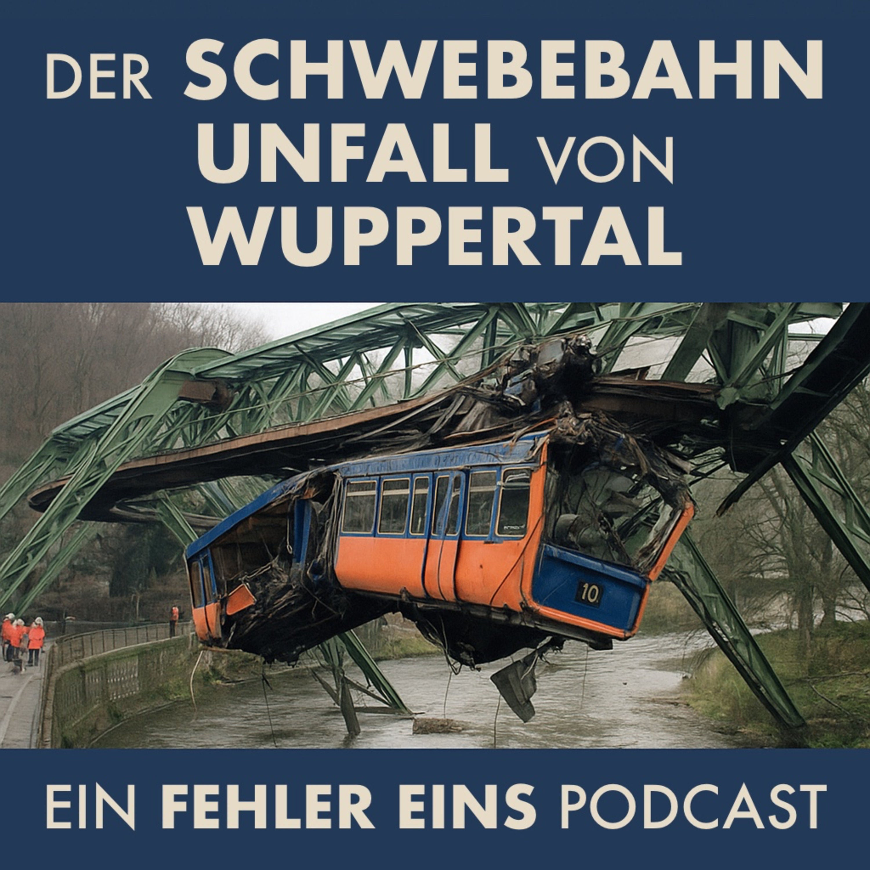 Folge 52 - Der Schwebebahn-Unfall von Wuppertal 1999 – Ursachen, Folgen und Lehren aus der Katastrophe