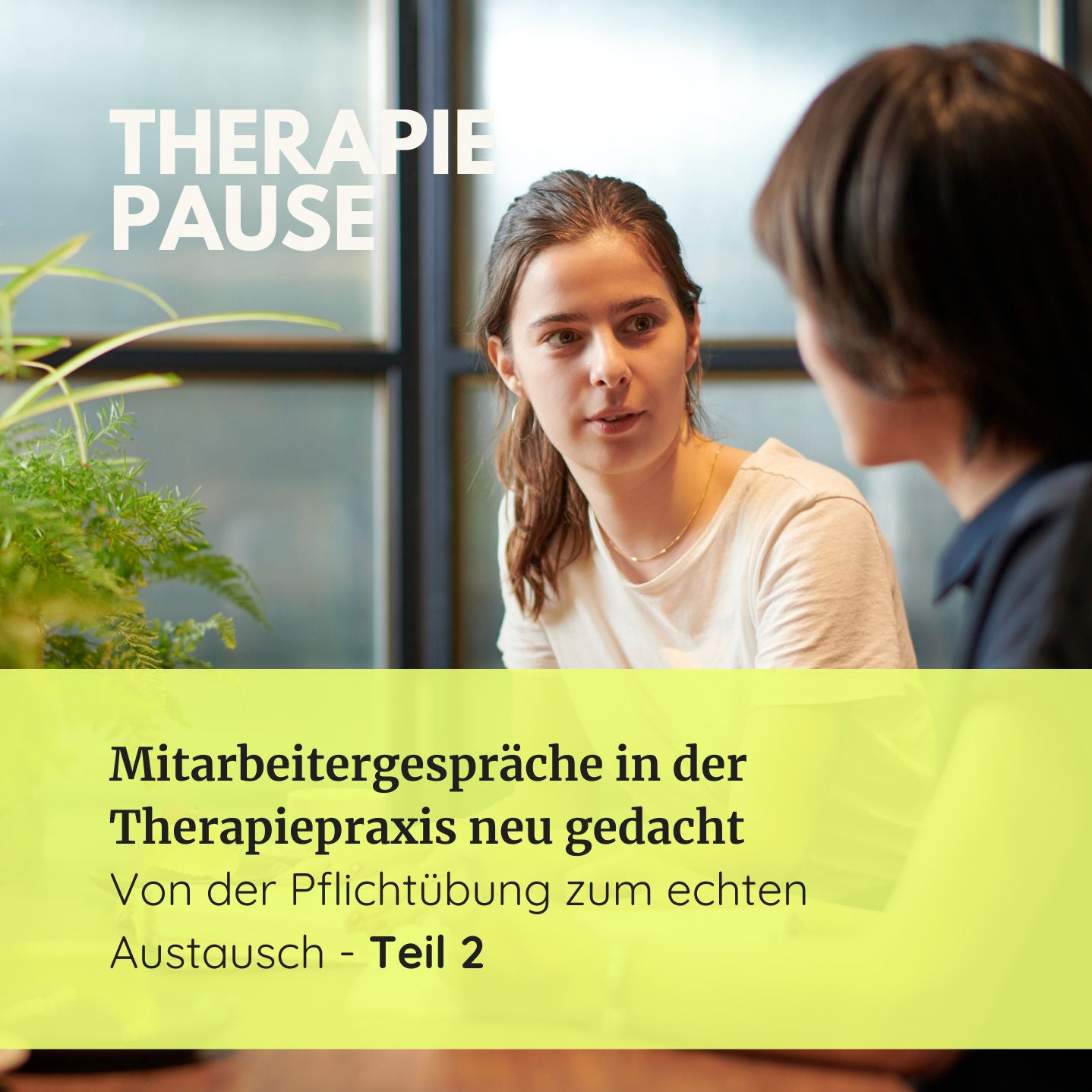 #46 (2/2) Mitarbeitergespräche in der Therapiepraxis neu gedacht: Von der Pflichtübung zum echten Austausch