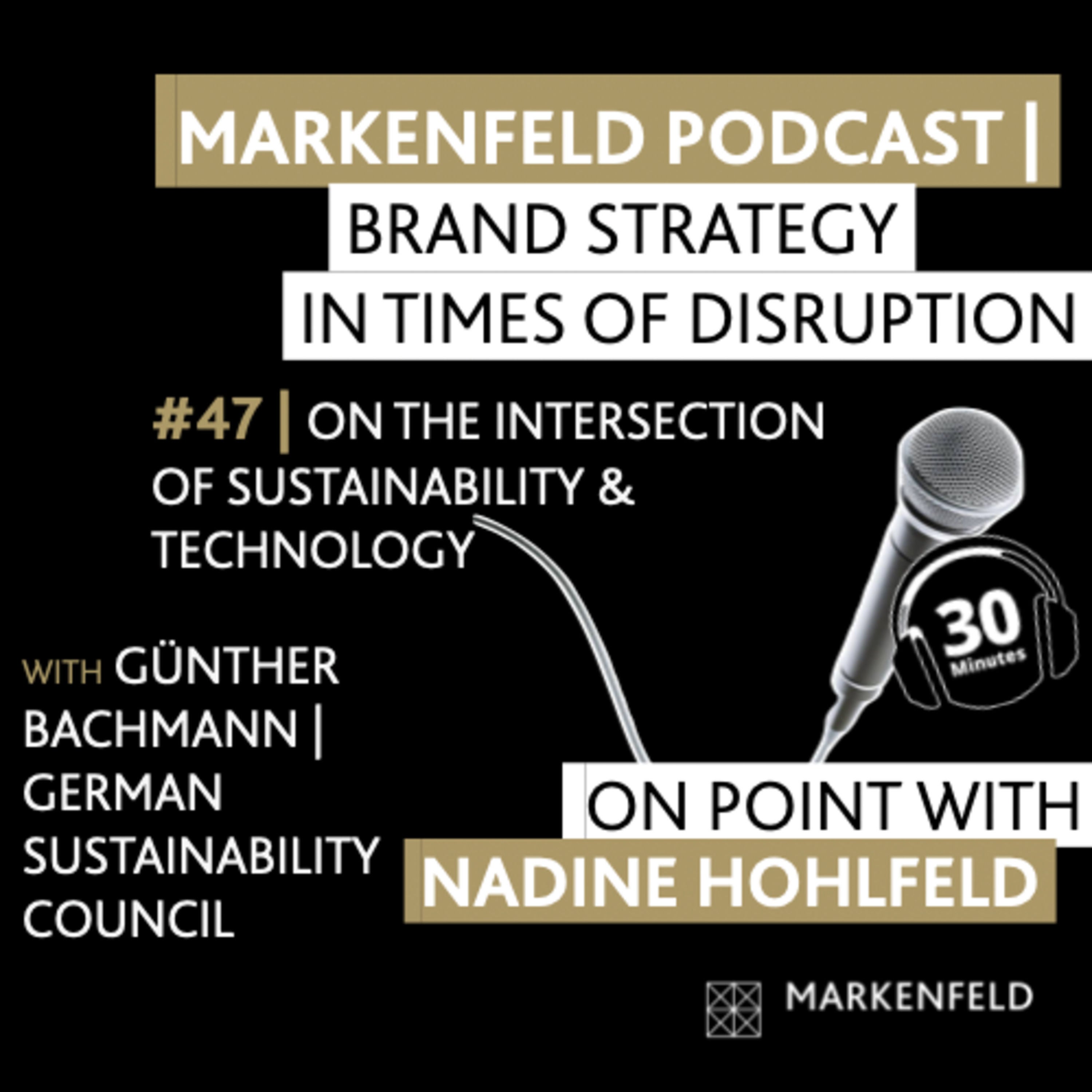 🔥 47 | ON THE INTERSECTION OF SUSTAINABILITY AND TECHNOLOGY with GÜNTHER BACHMANN (GERMAN SUSTAINABILITY COUNCIL)