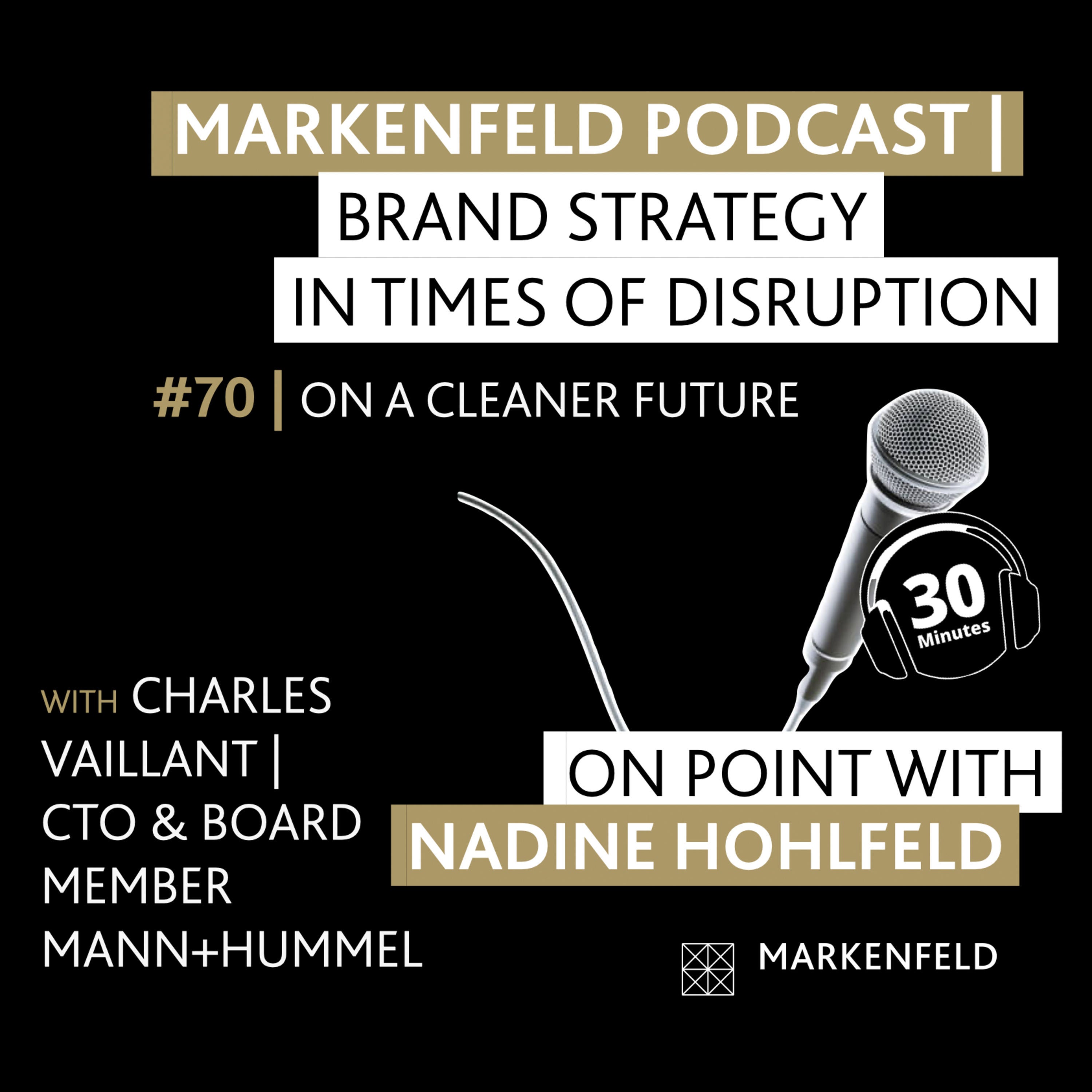 🔥 70 | ON A CLEANER FUTURE with CHARLES VAILLANT (CTO & BOARD MEMBER MANN+HUMMEL)