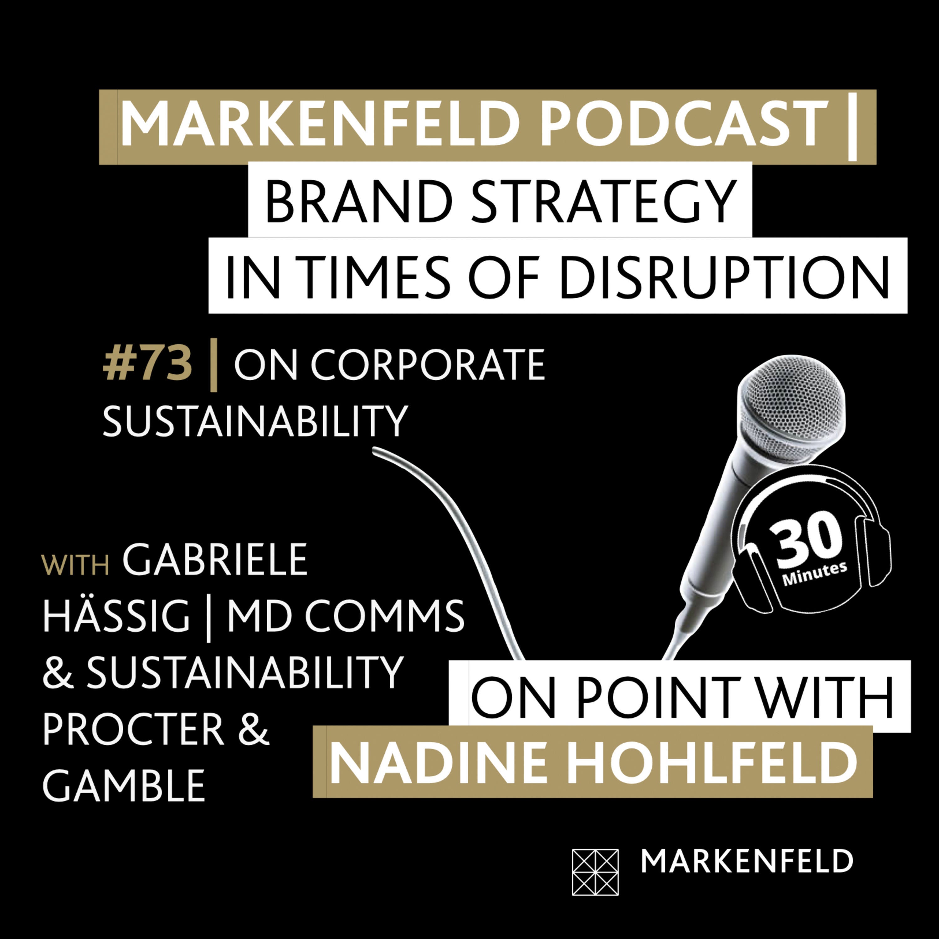 🔥 73 | ON CORPORATE SUSTAINABILITY with GABRIELE HÄSSIG (MD COMMS & SUSTAINABILITY PROCTER & GAMBLE DE)