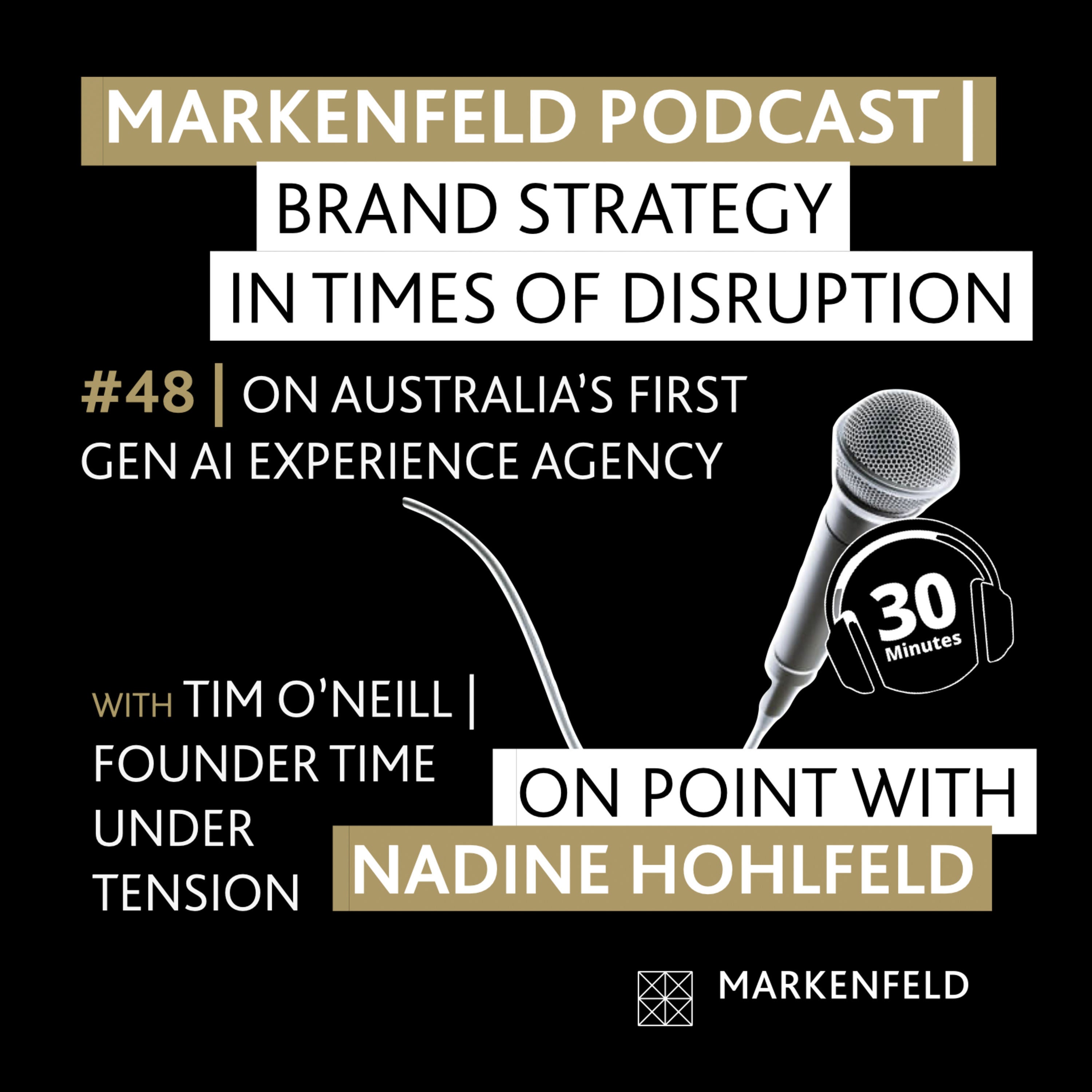 🔥 48 | ON AUSTRALIA'S FIRST GEN AI EXPERIENCE AGENCY with TIM O'NEILL (FOUNDER TIME UNDER TENSION)