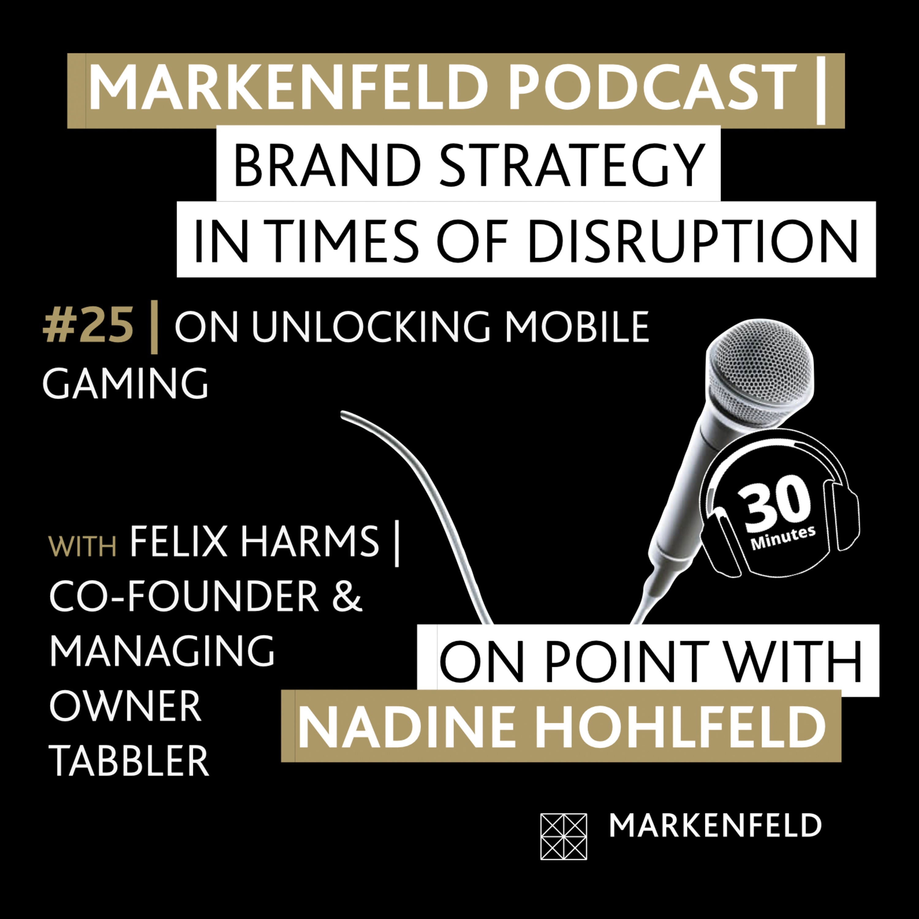 🔥 25 | ON UNLOCKING MOBILE GAMING with FELIX HARMS (CO-FOUNDER & MD TABBLER)
