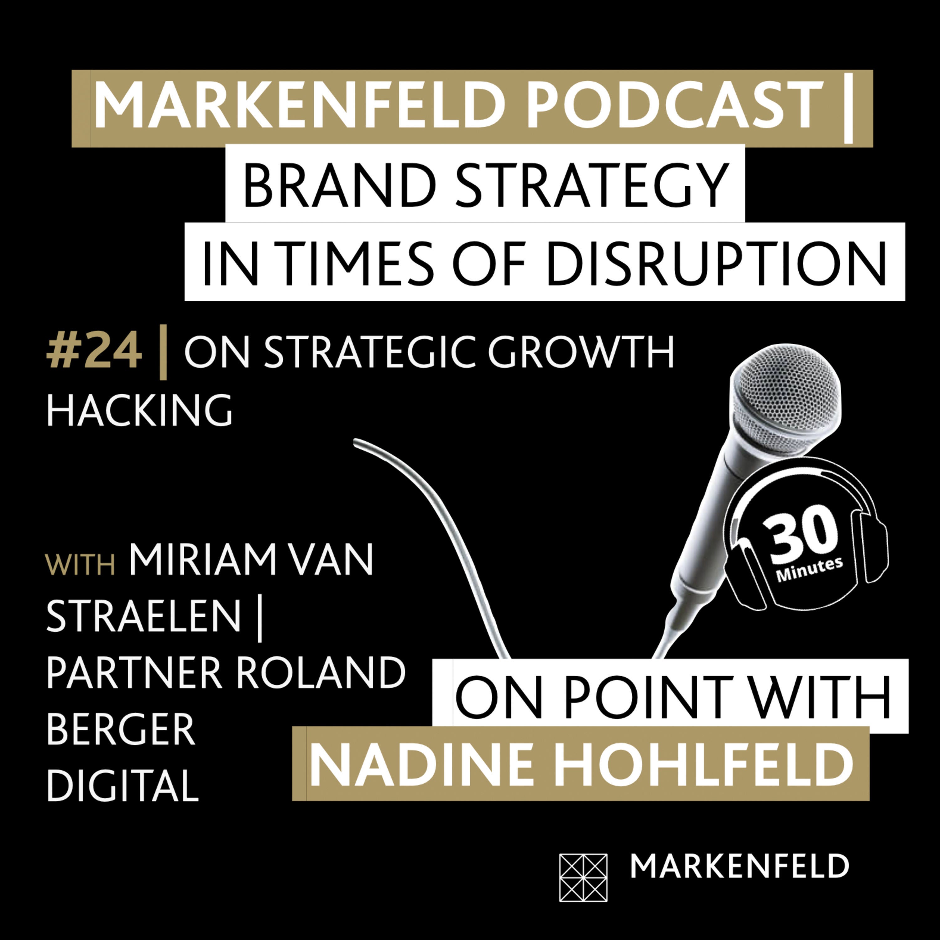 🔥 24 | ON STRATEGIC GROWTH HACKING with MIRIAM VAN STRAELEN (PARTNER ROLAND BERGER DIGITAL)