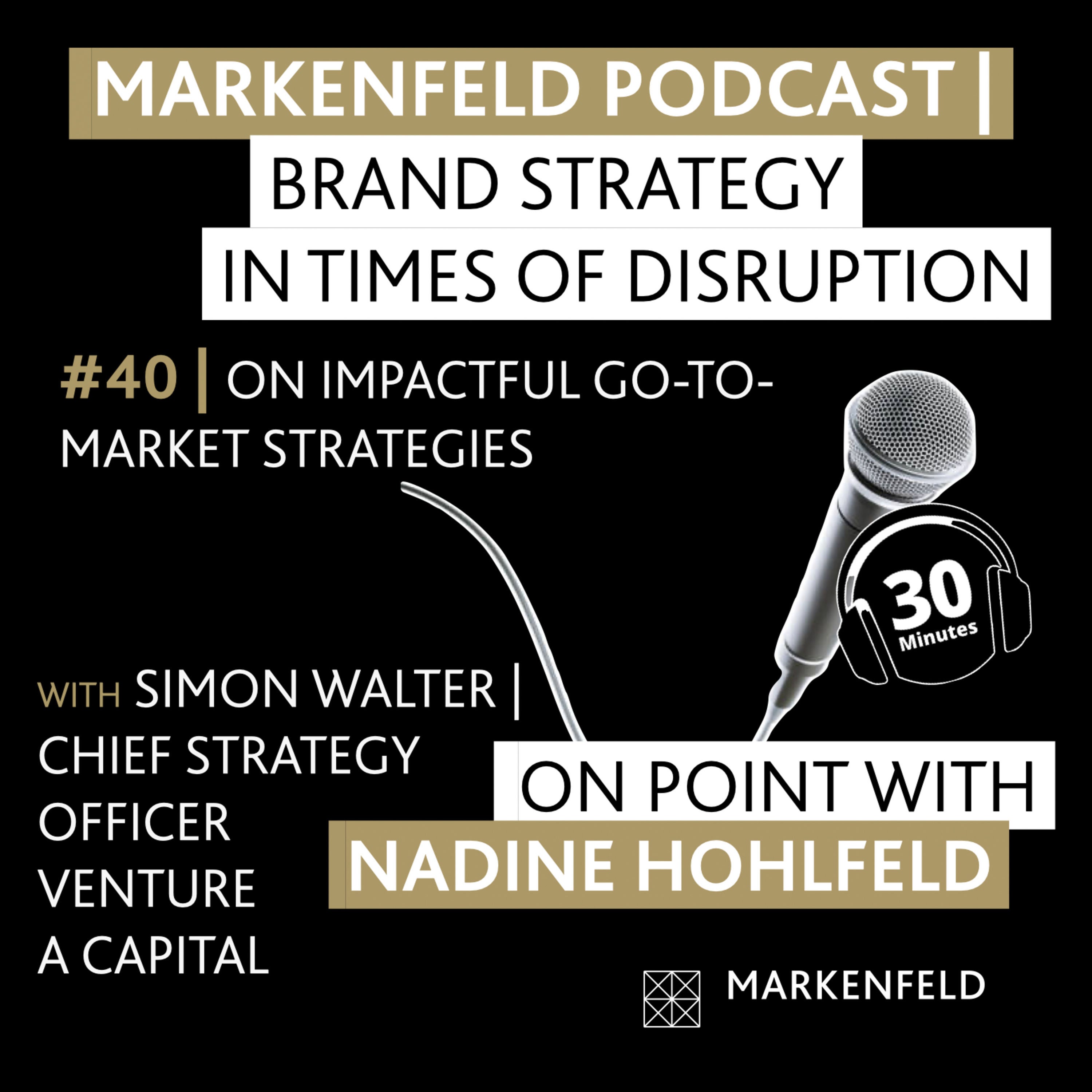 🔥 40 | ON IMPACTFUL GO-TO-MARKET STRATEGIES with SIMON WALTER (CHIEF STRATEGY OFFICER VENTURE A CAPITAL)