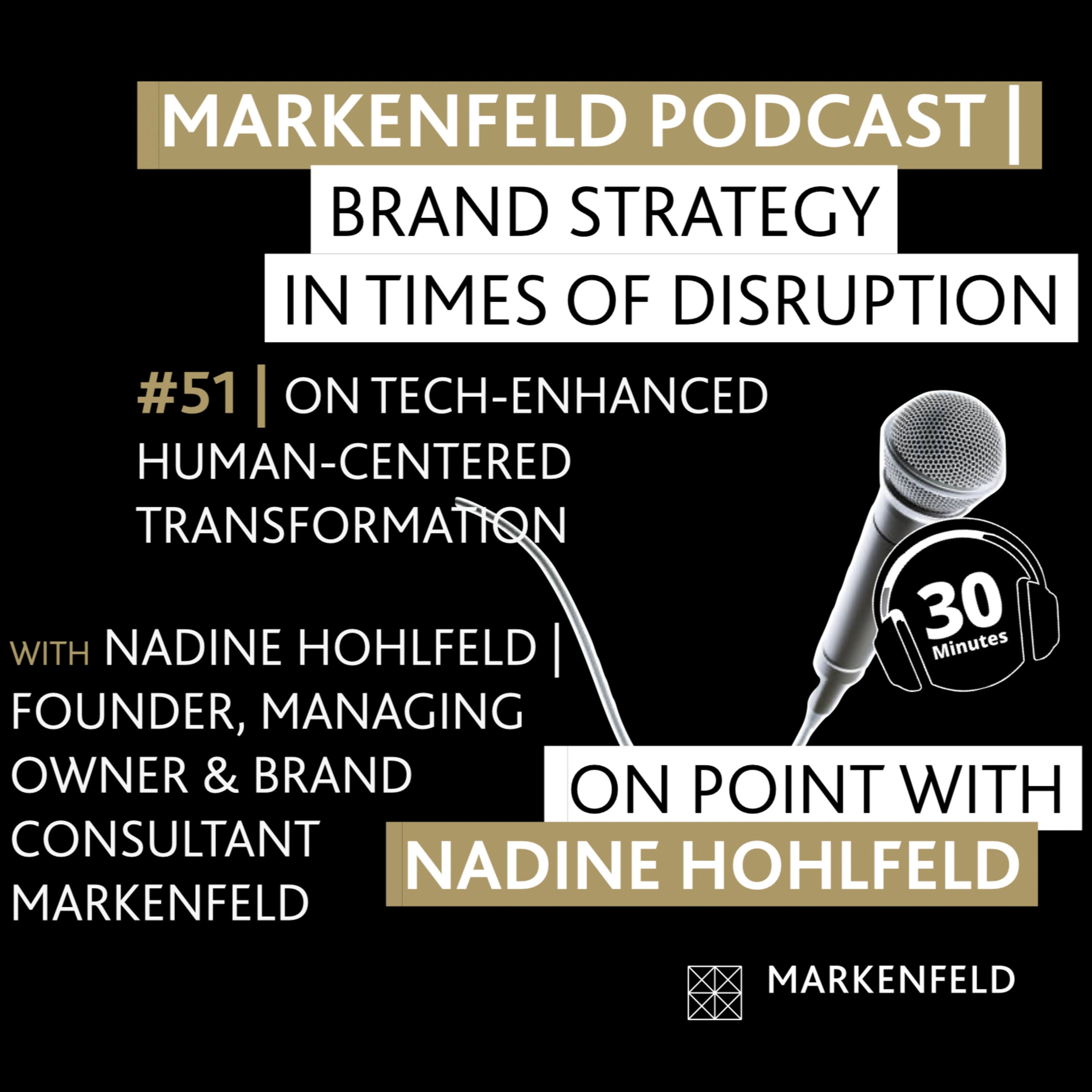 🔥 51 | ON TECH-ENHANCED HUMAN-CENTERED TRANSFORMATION with NADINE HOHLFELD (FOUNDER, MANAGING OWNER & BRAND CONSULTANT)