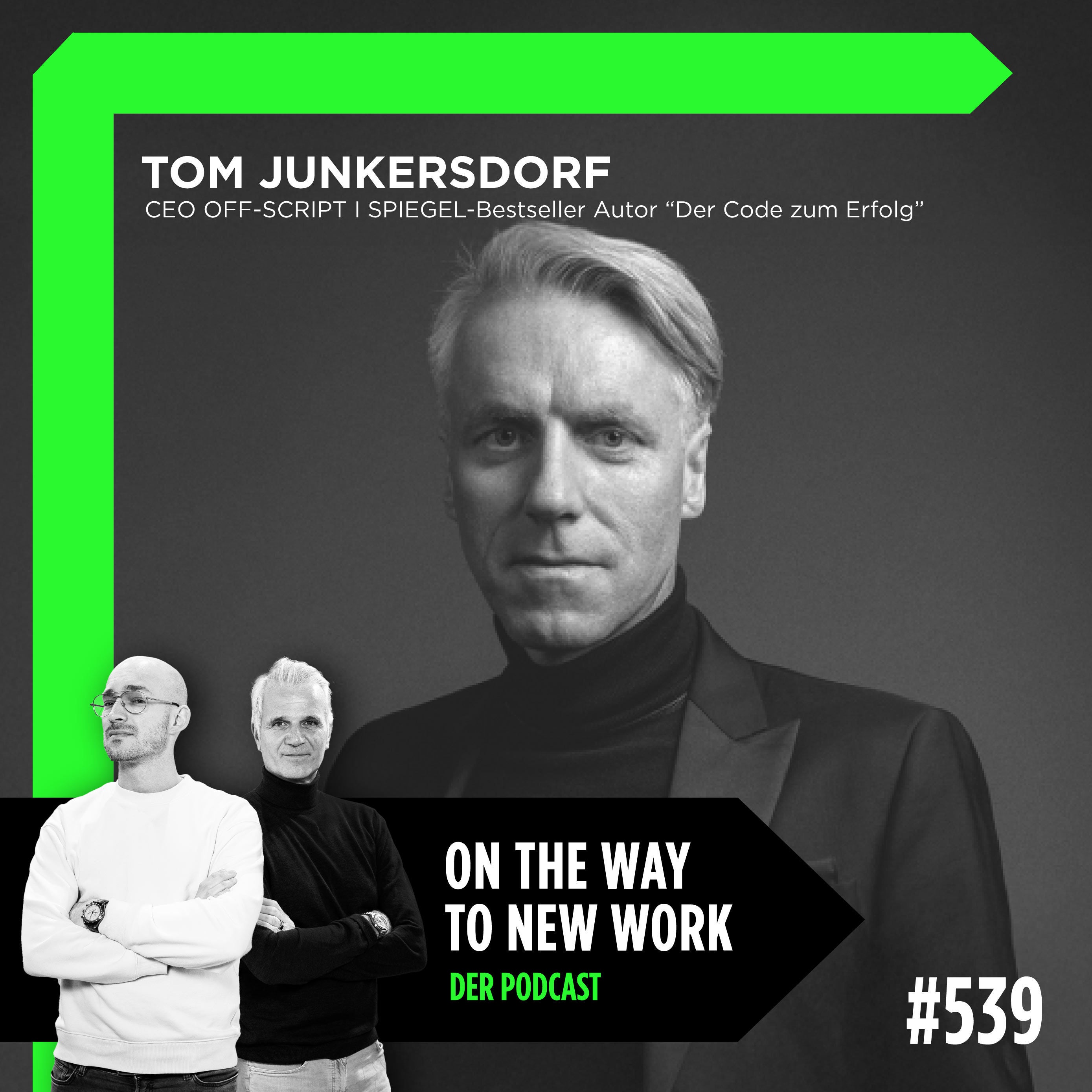 #539 Tom Junkersdorf | CEO OFF-SCRIPT I SPIEGEL-Bestseller Autor “Der Code zum Erfolg”