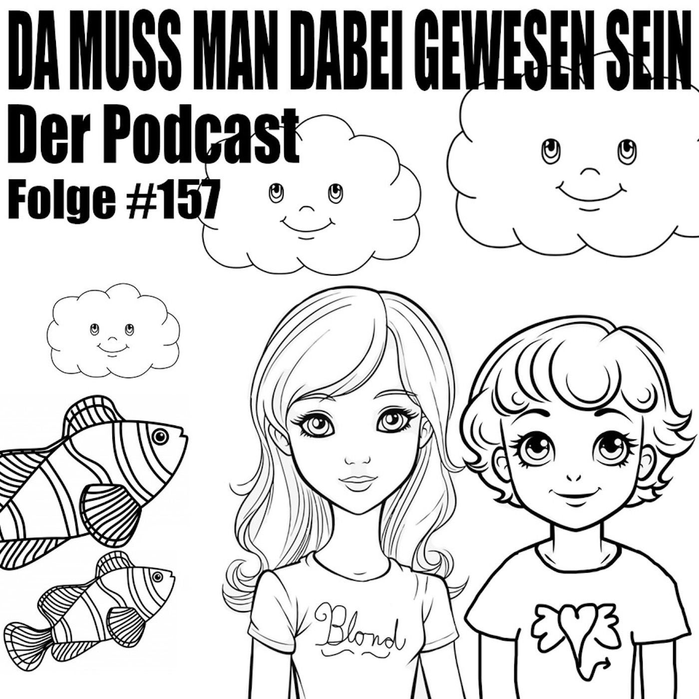 Folge 157: ne Schelle vom Fisch, der auf Händen läuft